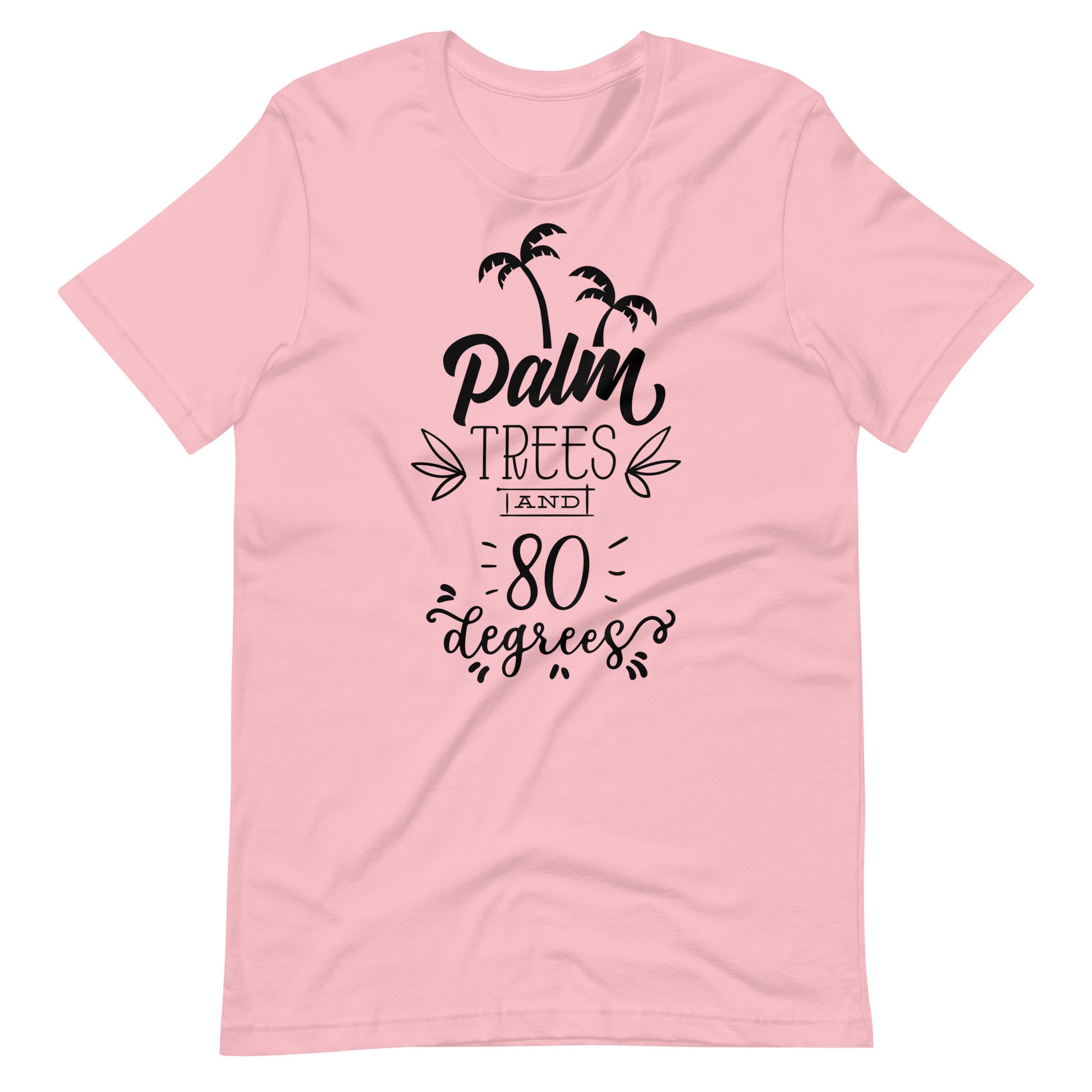 Palm Trees And 80 Degrees - Unisex T-shirt - Pink / S Printagon