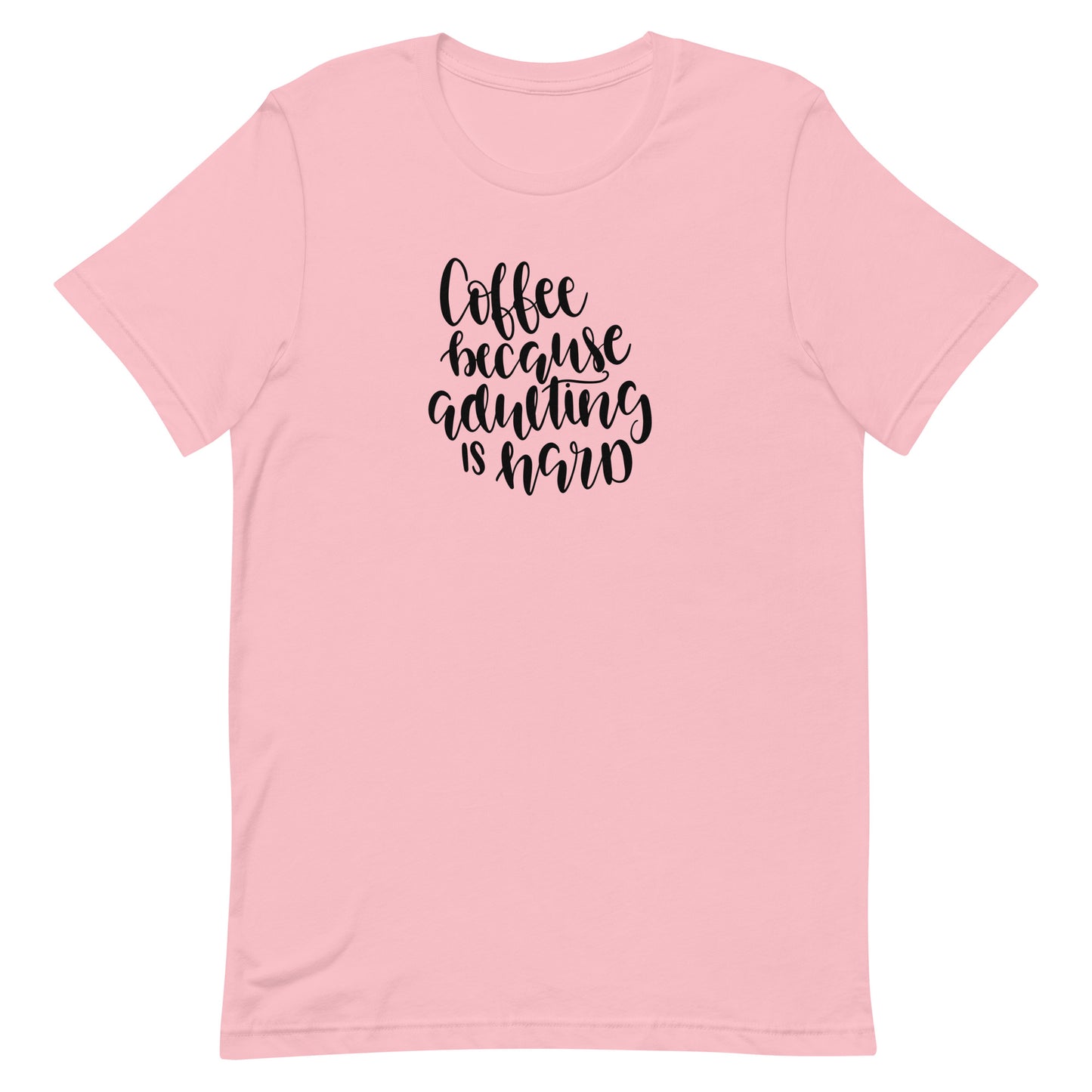 Printagon - Coffee Because Adulting is Hard - Unisex T-shirt - Pink / S