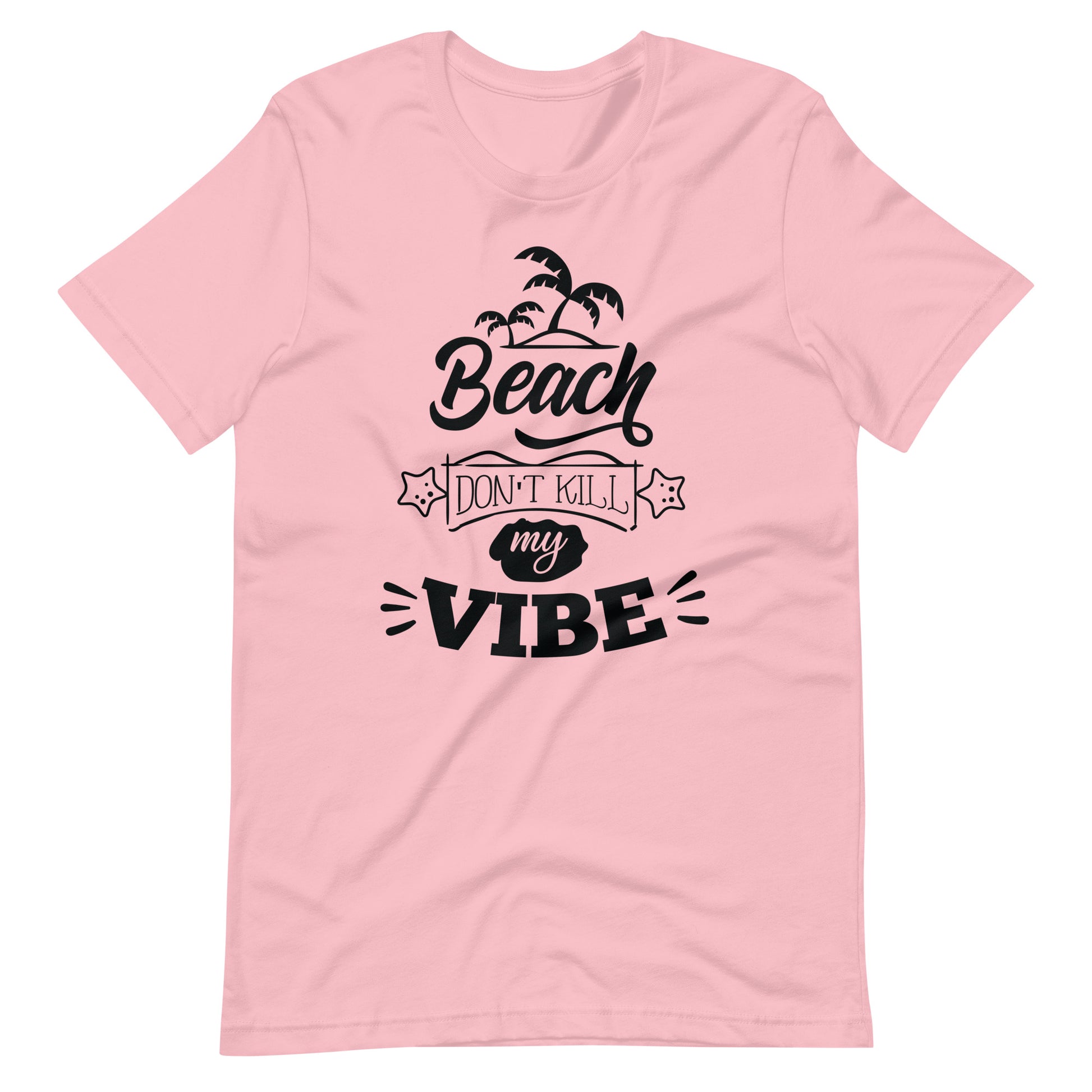 Printagon - Beach Don't Kill My Vibe - Unisex T-shirt - Pink / S