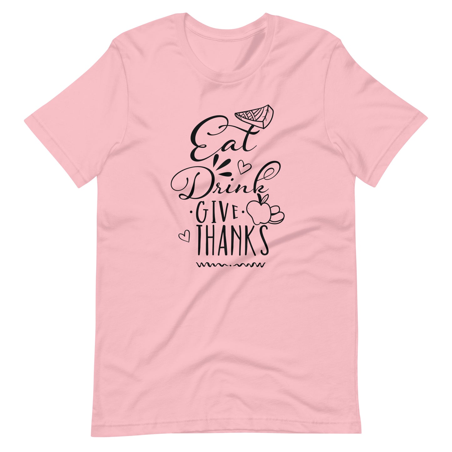 Printagon - Eat Drink Give Thanks - Unisex T-shirt - Pink / S