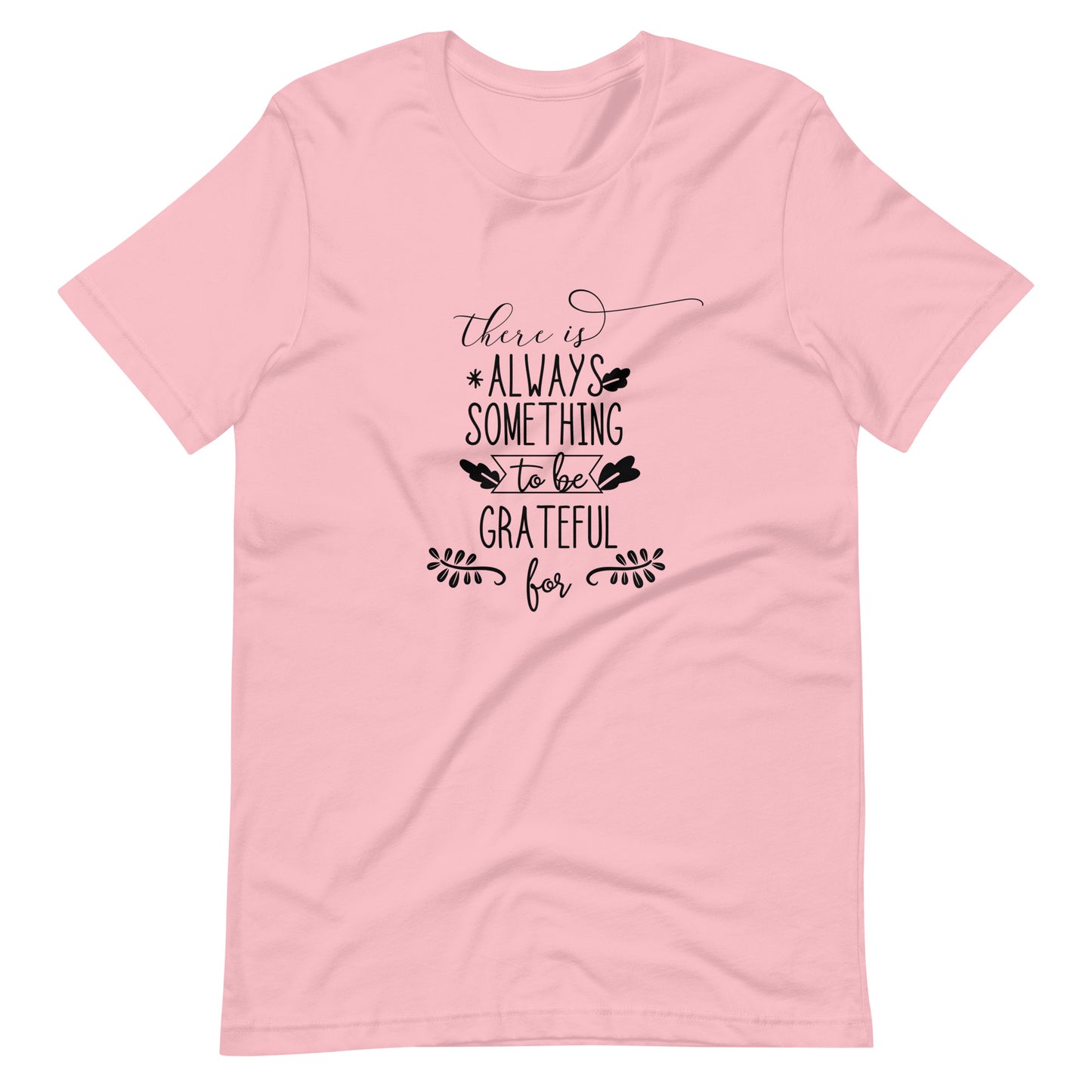 Printagon - There Is Always Something To Be Grateful 002 - Unisex T-shirt - Pink / S