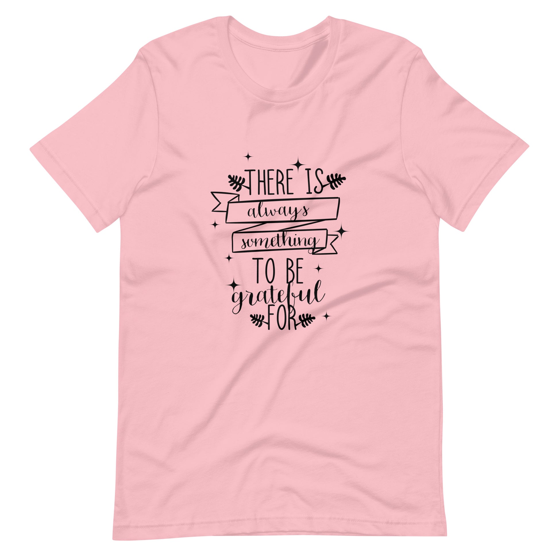 Printagon - There Is Always Something To Be Grateful For 003 - Unisex T-shirt - Pink / S