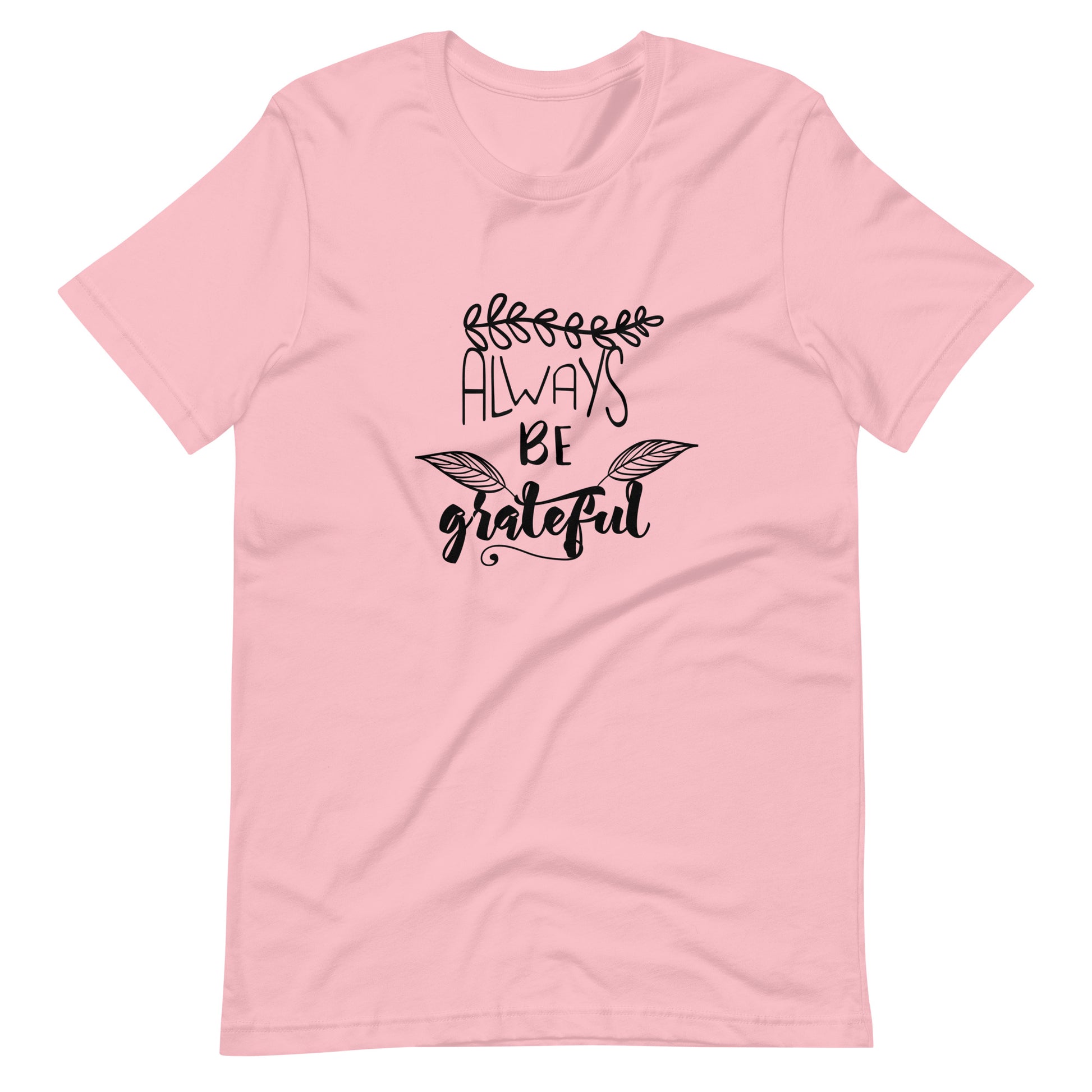 Printagon - Always Be Grateful 002 - Unisex T-shirt - Pink / S