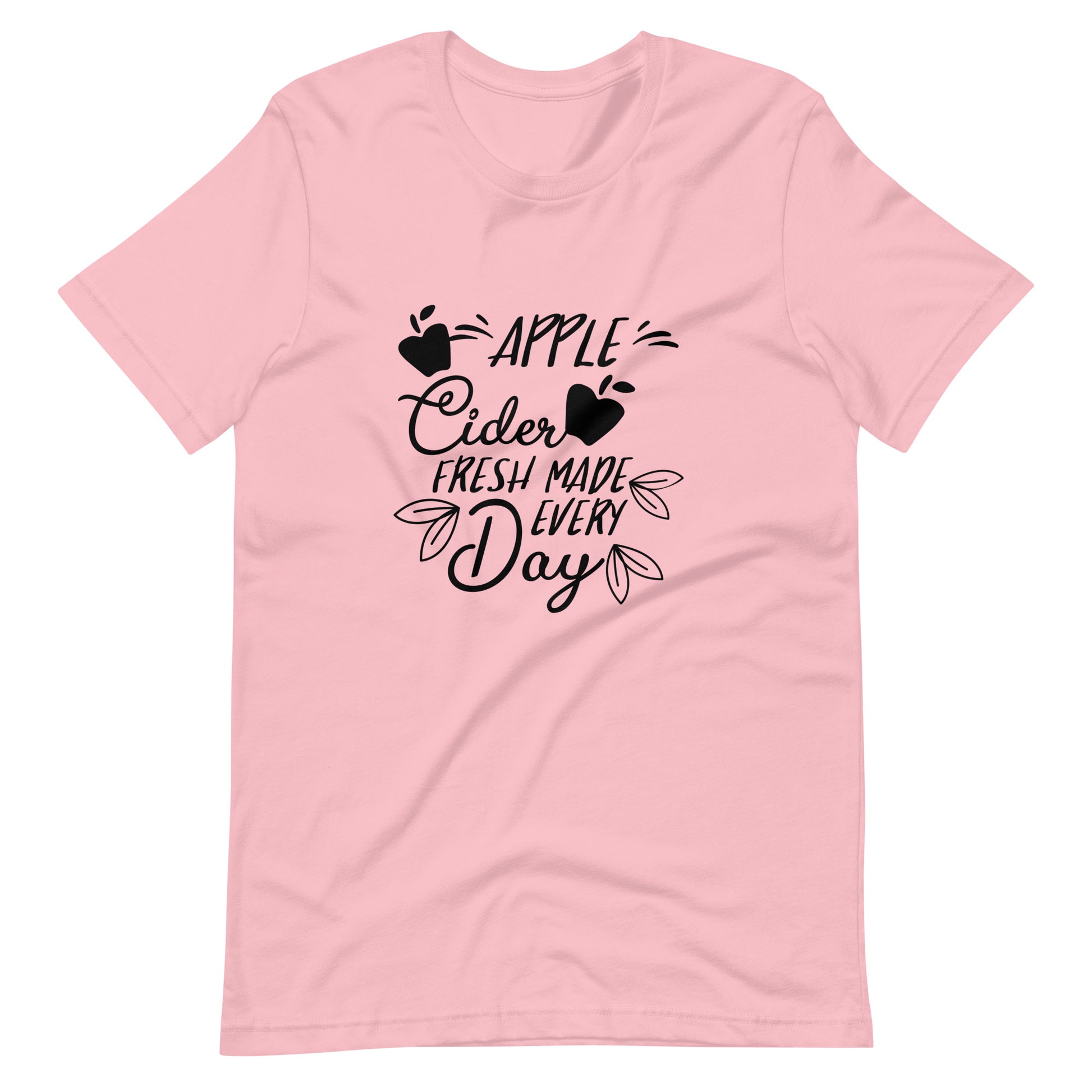 Printagon - Apple Cider Fresh Made Every Day - Unisex T-shirt - Pink / S