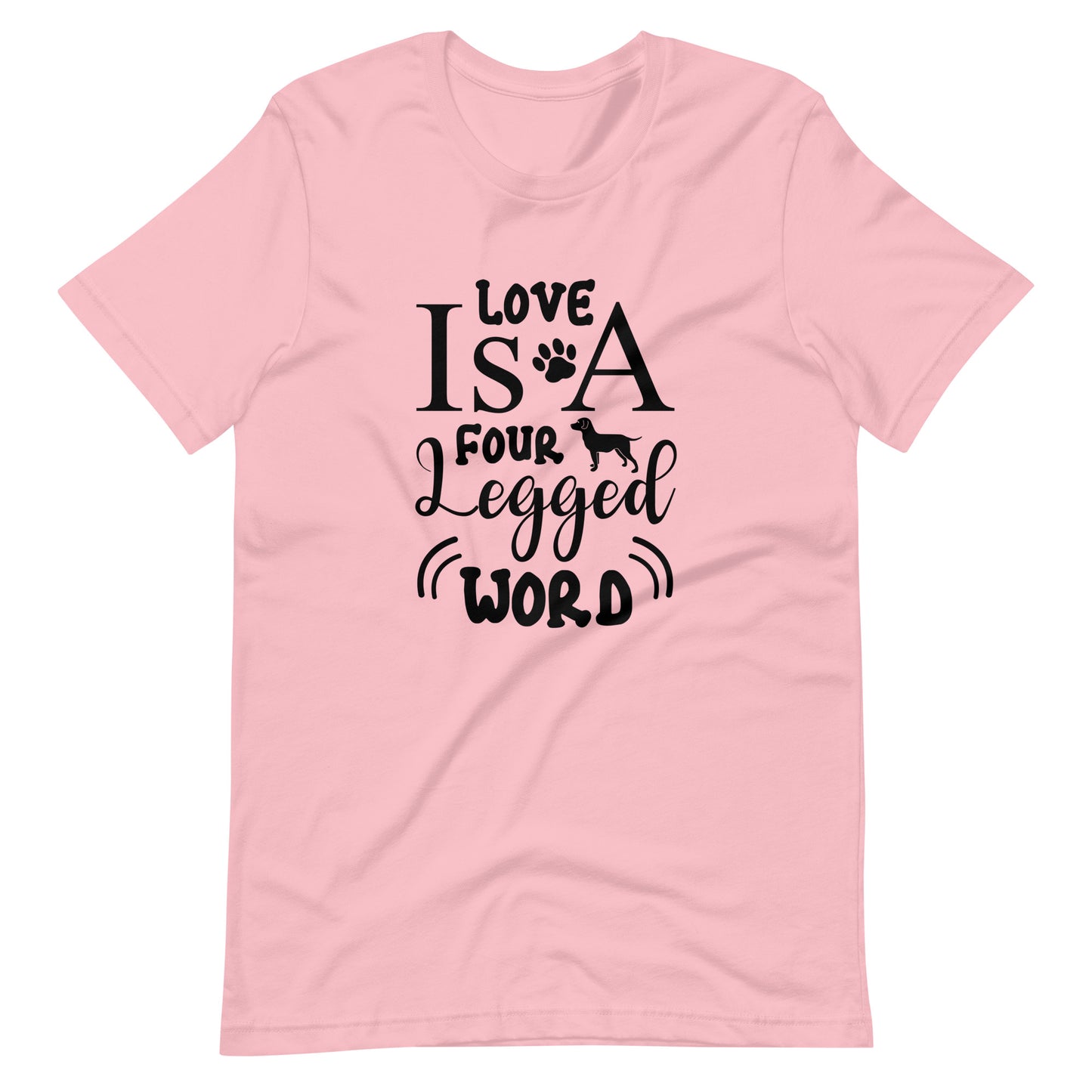 Printagon - Love I s A Four Legged Word - Unisex T-shirt - Pink / S