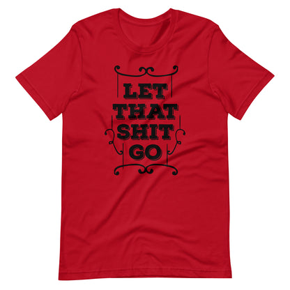 Printagon - Let That Shit Go - Unisex T-shirt - Red / XS