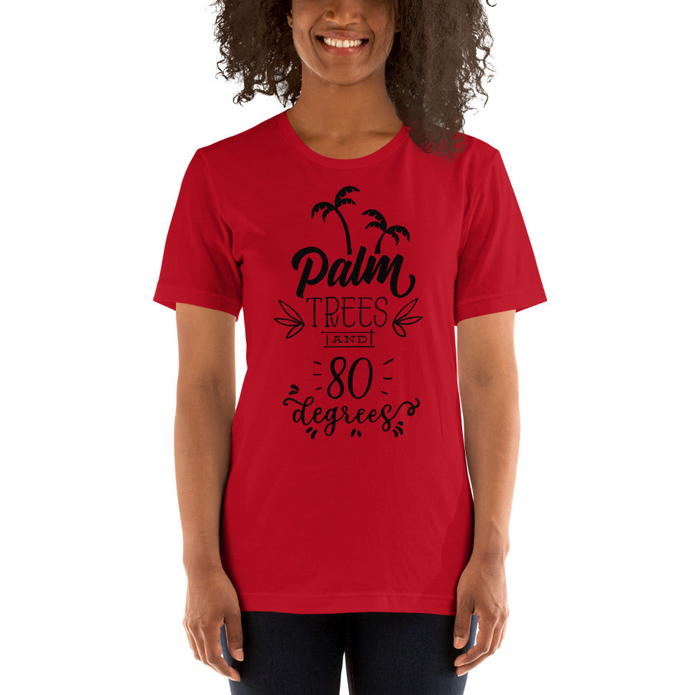 Palm Trees And 80 Degrees - Unisex T-shirt - Printagon