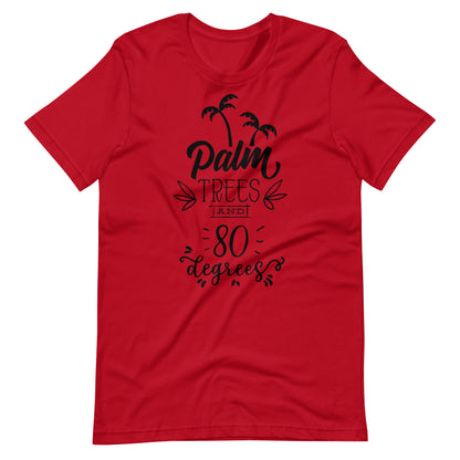 Palm Trees And 80 Degrees - Unisex T-shirt - Red / XS Printagon