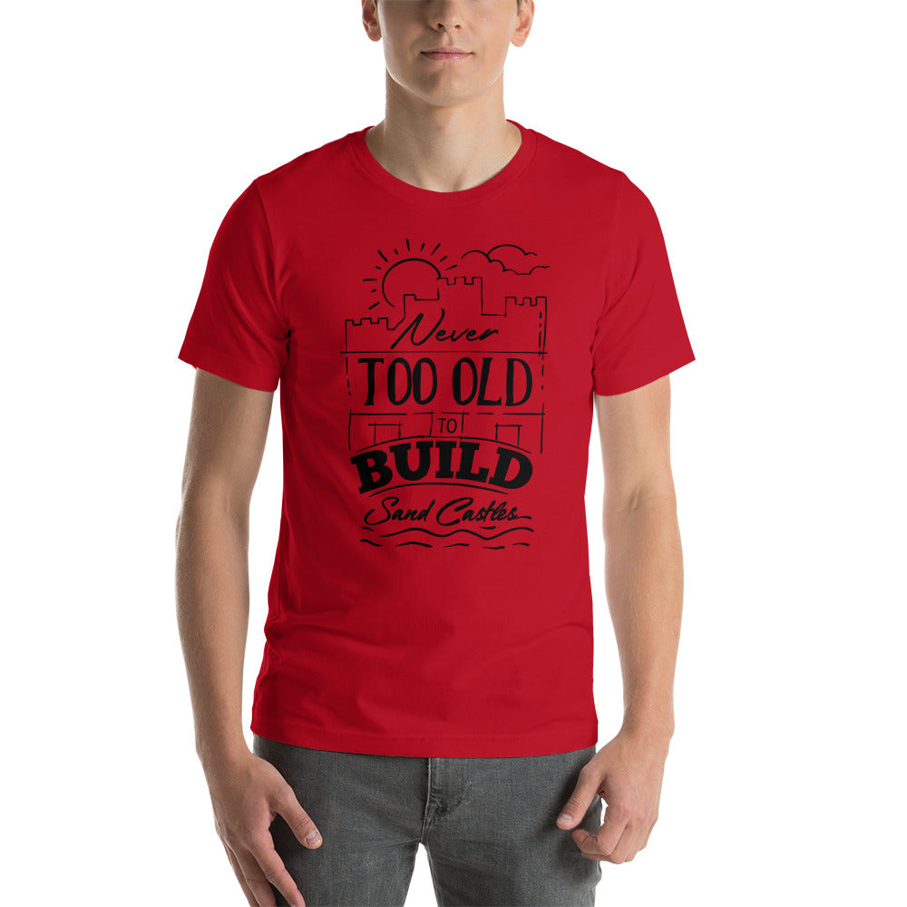 Printagon - Never Too Old to Build Sand Castles - Unisex t-shirt -