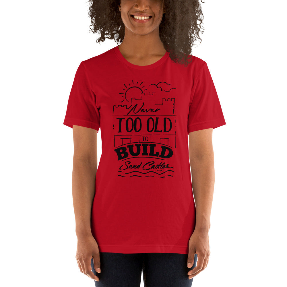 Printagon - Never Too Old to Build Sand Castles - Unisex t-shirt -