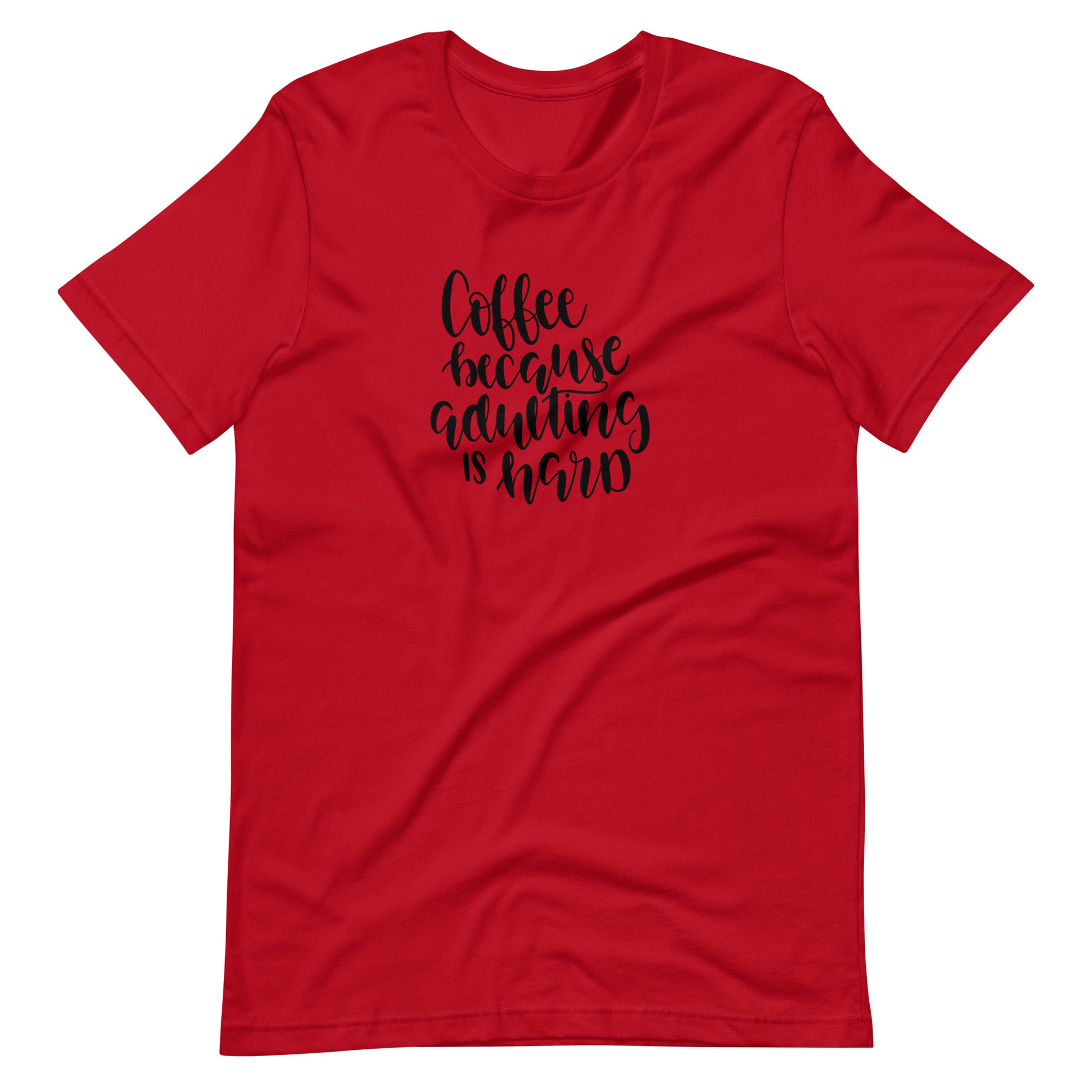 Printagon - Coffee Because Adulting Is Hard - Unisex T-shirt - Red / XS