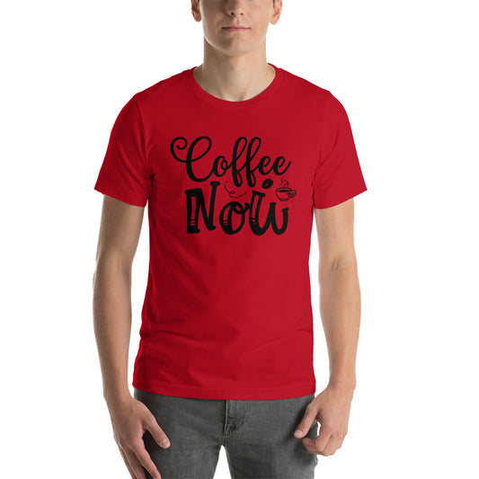 Printagon - Coffee Now - Unisex T-shirt -