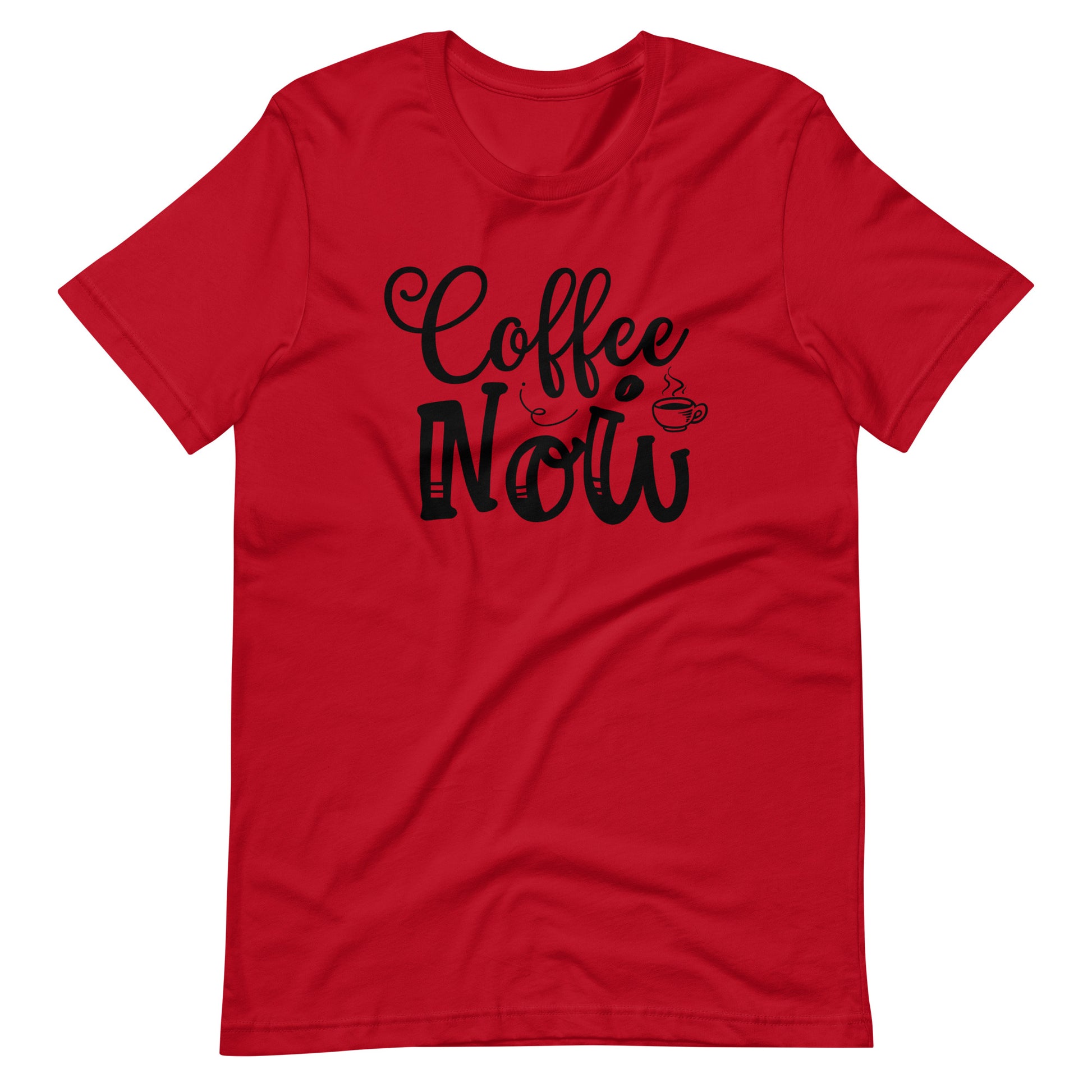 Printagon - Coffee Now - Unisex T-shirt - Red / XS