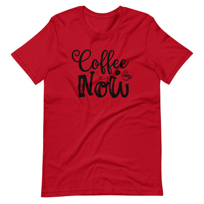 Printagon - Coffee Now - Unisex T-shirt - Red / XS