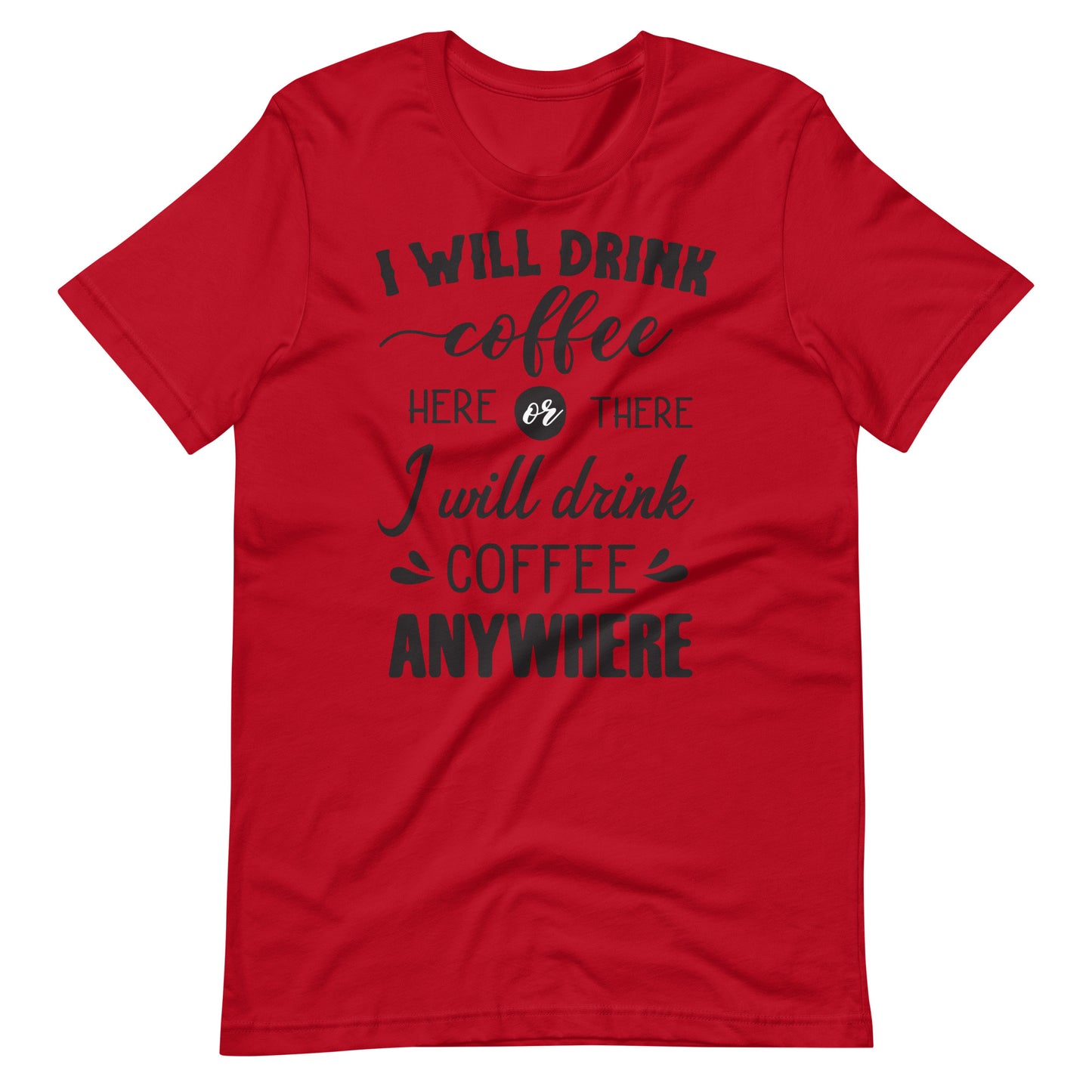 Printagon - I will Drink Coffee Anywhere - Unisex T-shirt - Red / XS