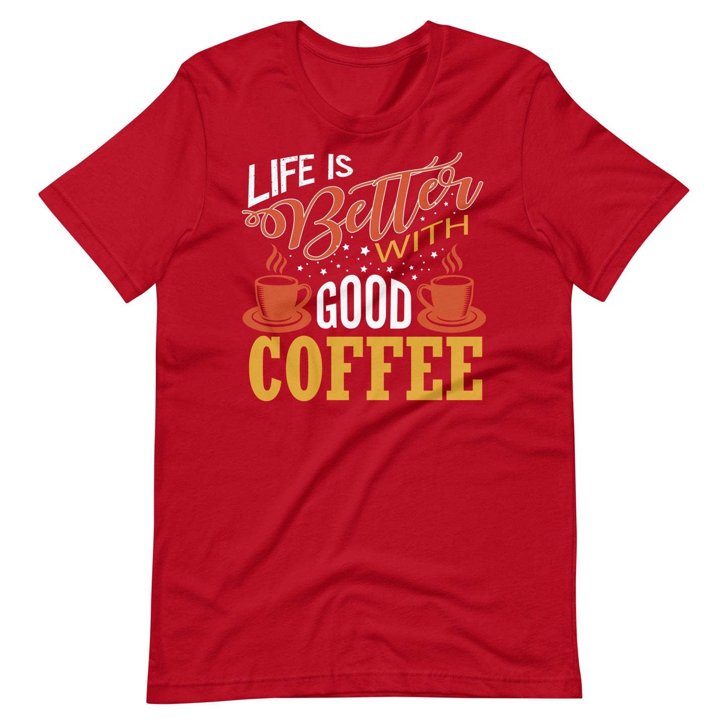 Printagon - Life Is Better With Good Coffee - Unisex T-shirt - Red / XS