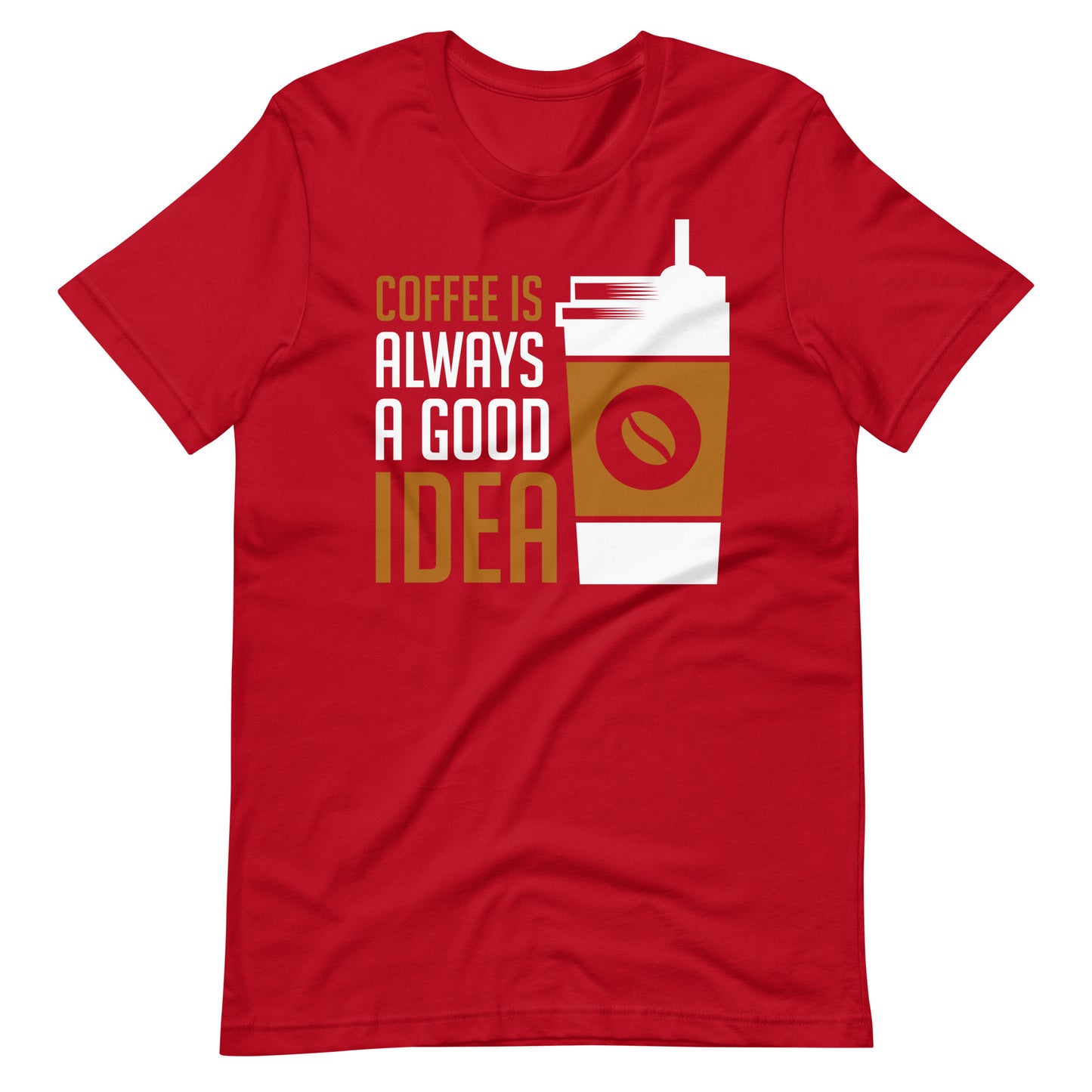 Printagon - Coffee Is Always A Good Idea - Unisex T-shirt - Red / XS