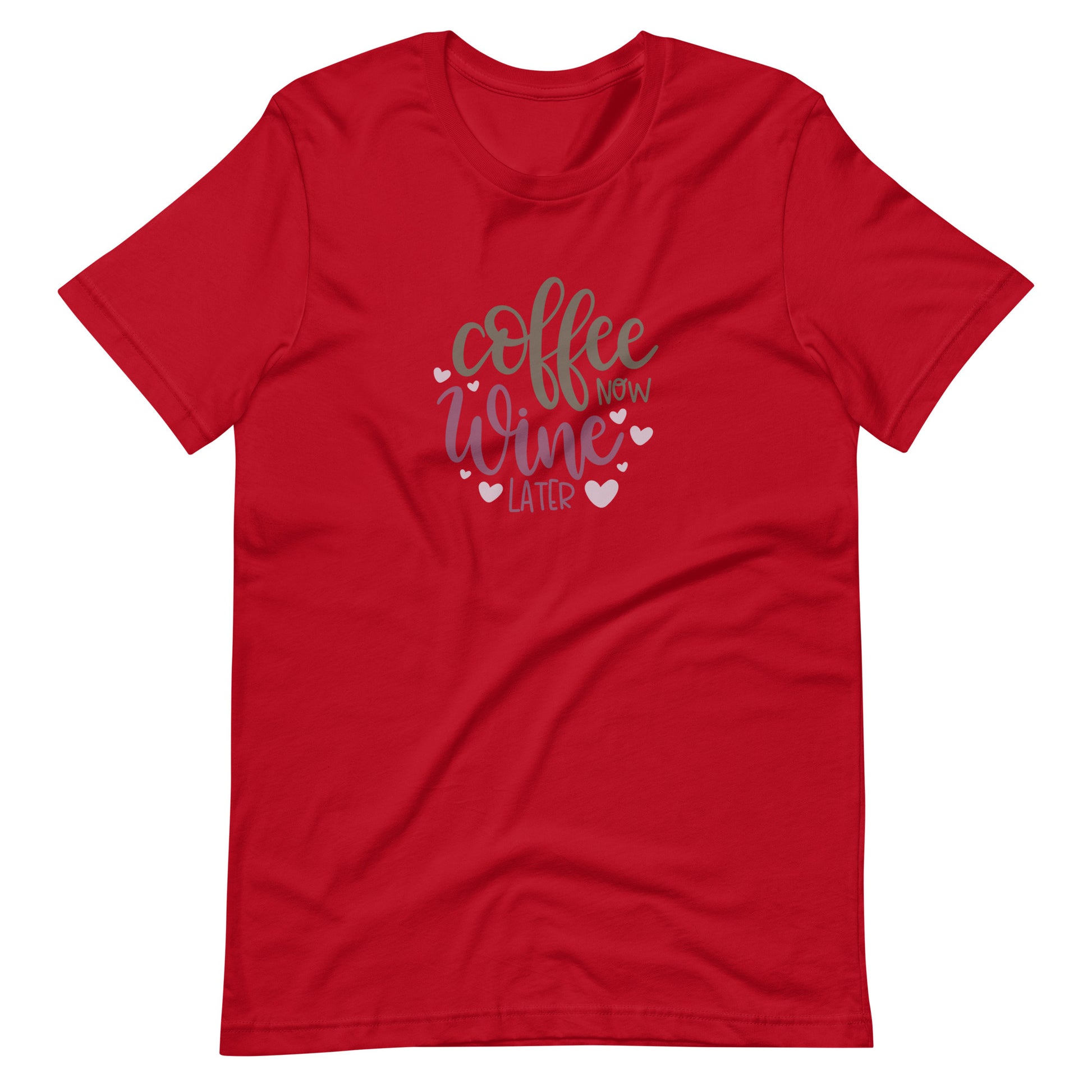 Printagon - Coffee Now Wine Later - Unisex T-shirt - Red / XS