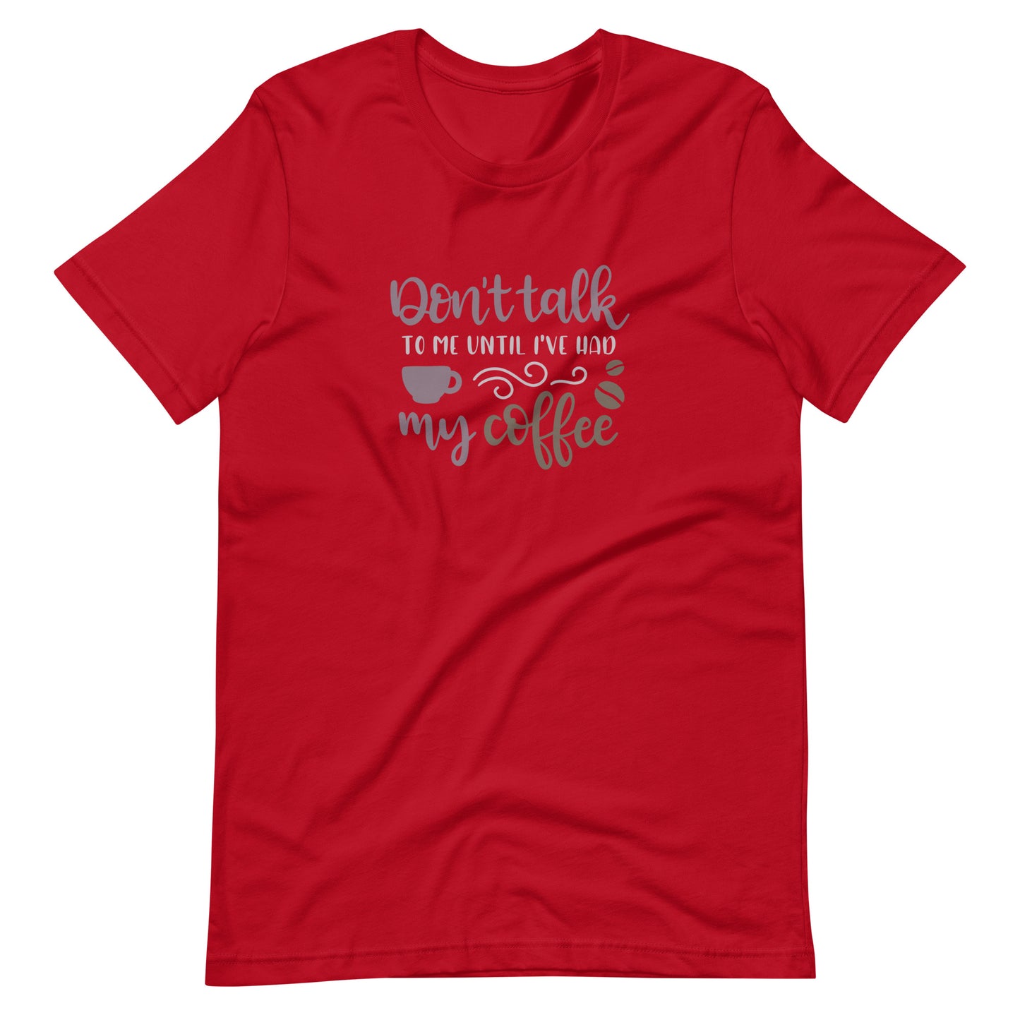 Printagon - Don't Talk To Me Until I've Had My Coffee - Unisex T-shirt - Red / XS