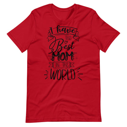 Printagon - I Have The Best Mom In The World 002 - T-shirt - Red / XS