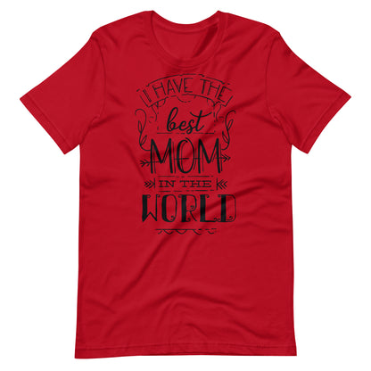 Printagon - I Have The Best Mom In The World - T-shirt - Red / XS