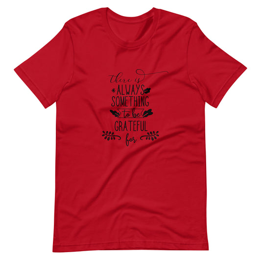 Printagon - There Is Always Something To Be Grateful 002 - Unisex T-shirt - Red / XS