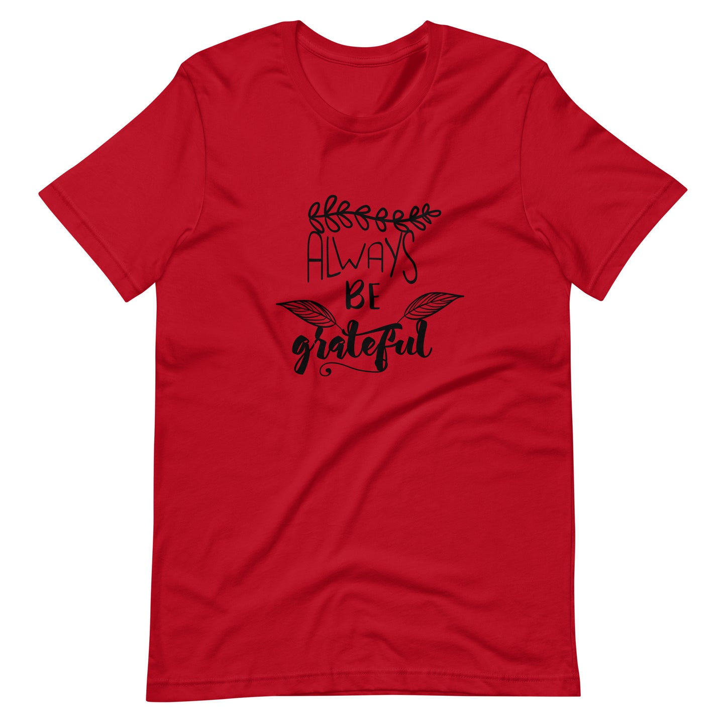 Printagon - Always Be Grateful 002 - Unisex T-shirt - Red / XS