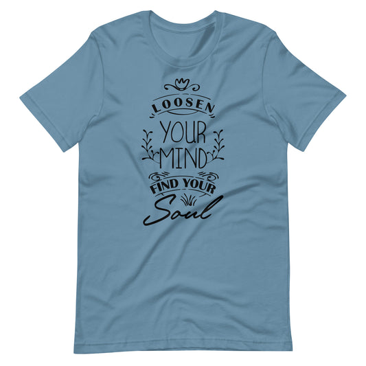 Printagon - Loosen Your Mind Find your Soul - Unisex T-shirt - Steel Blue / S