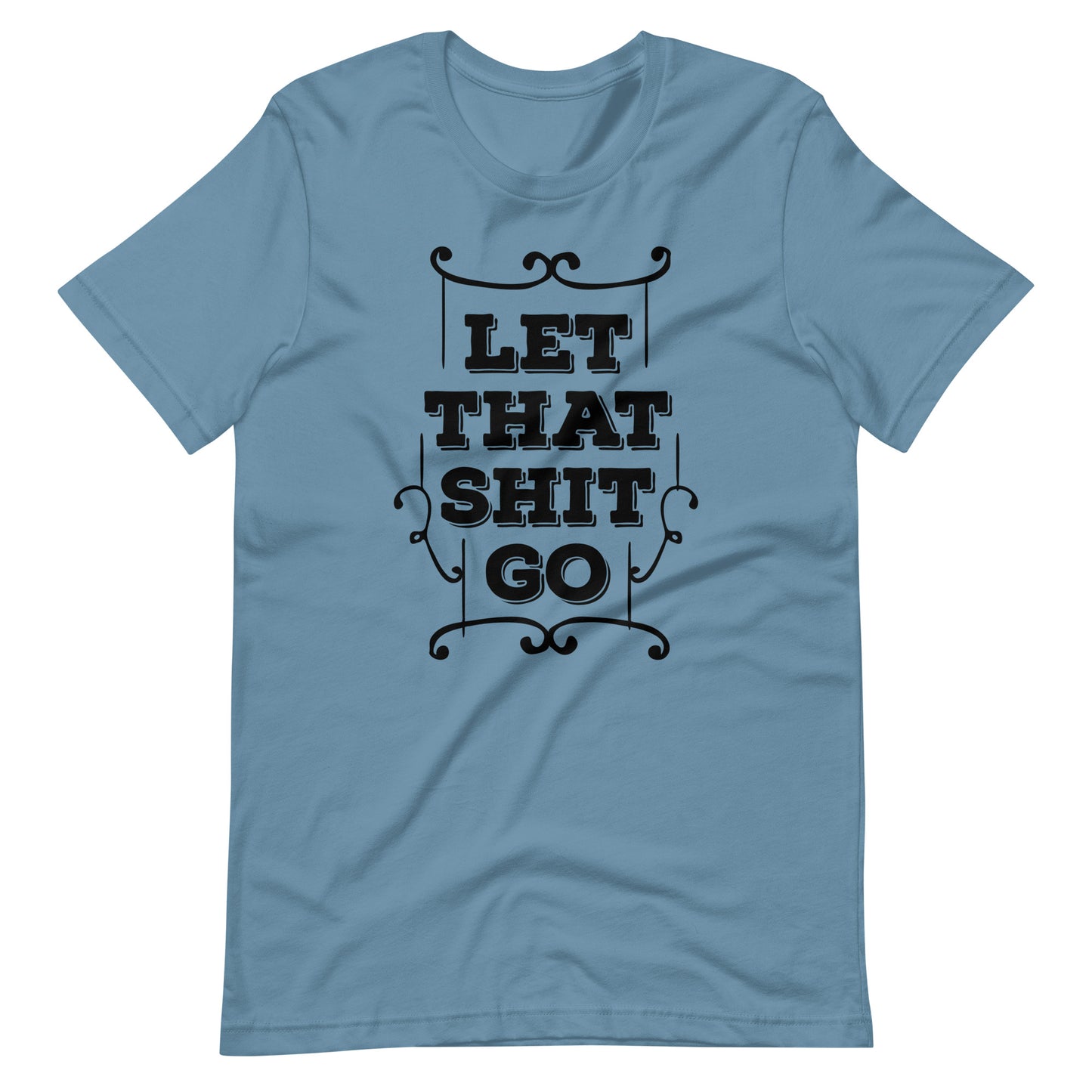 Printagon - Let That Shit Go - Unisex T-shirt - Steel Blue / S