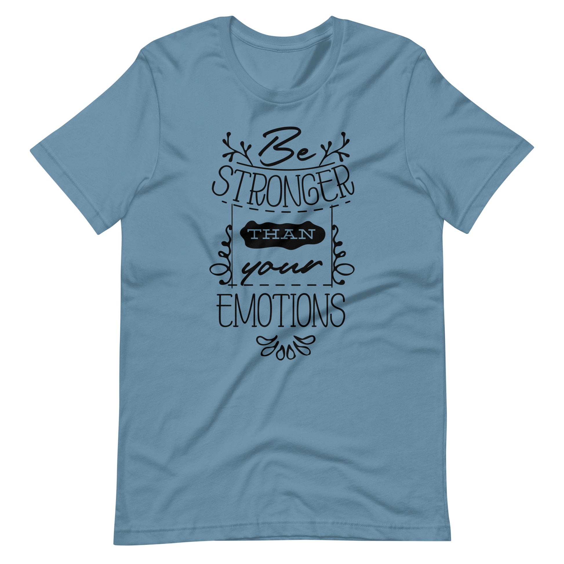 Stronger Than Your Emotions - Unisex T-shirt - Steel Blue / S Printagon