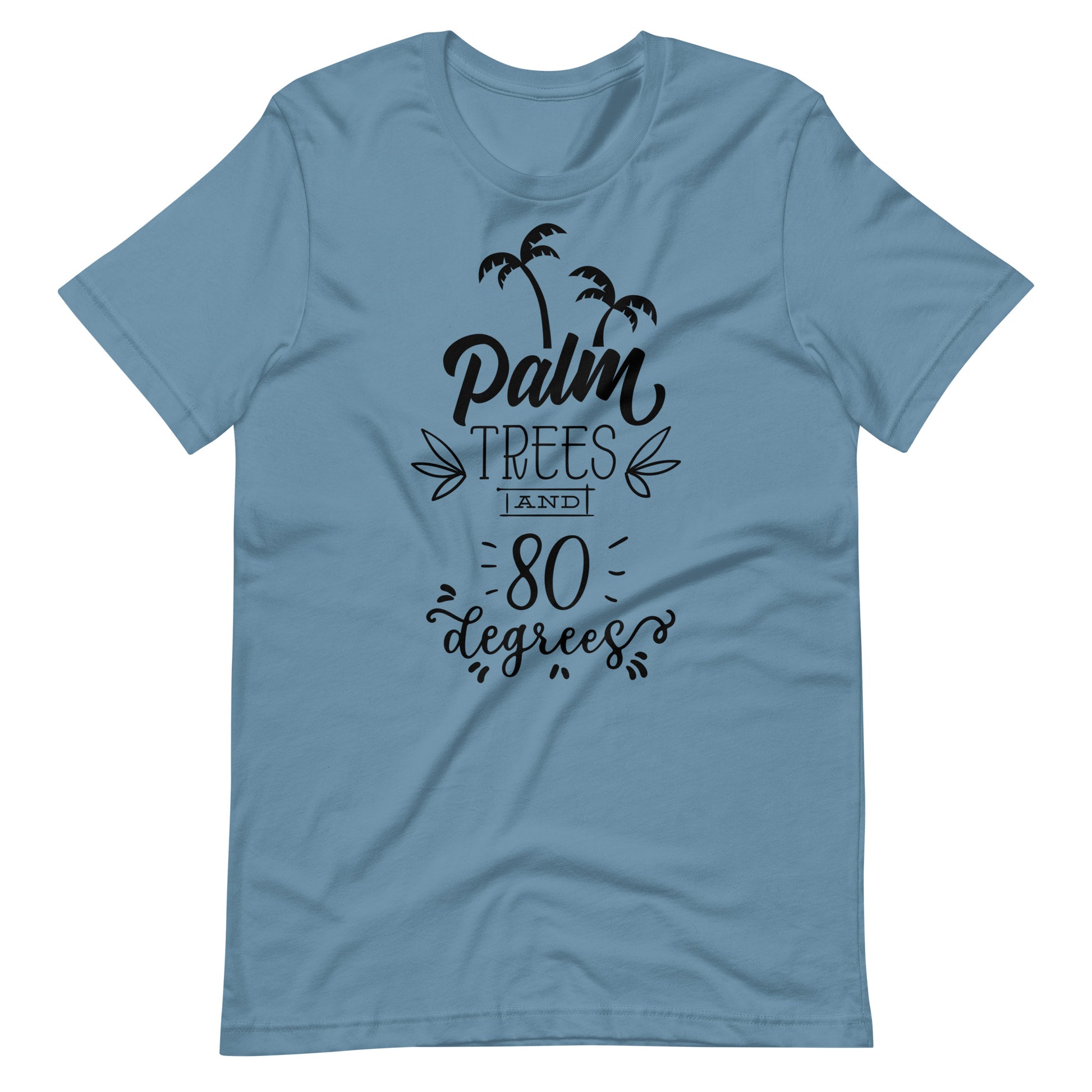 Palm Trees And 80 Degrees - Unisex T-shirt - Steel Blue / S Printagon