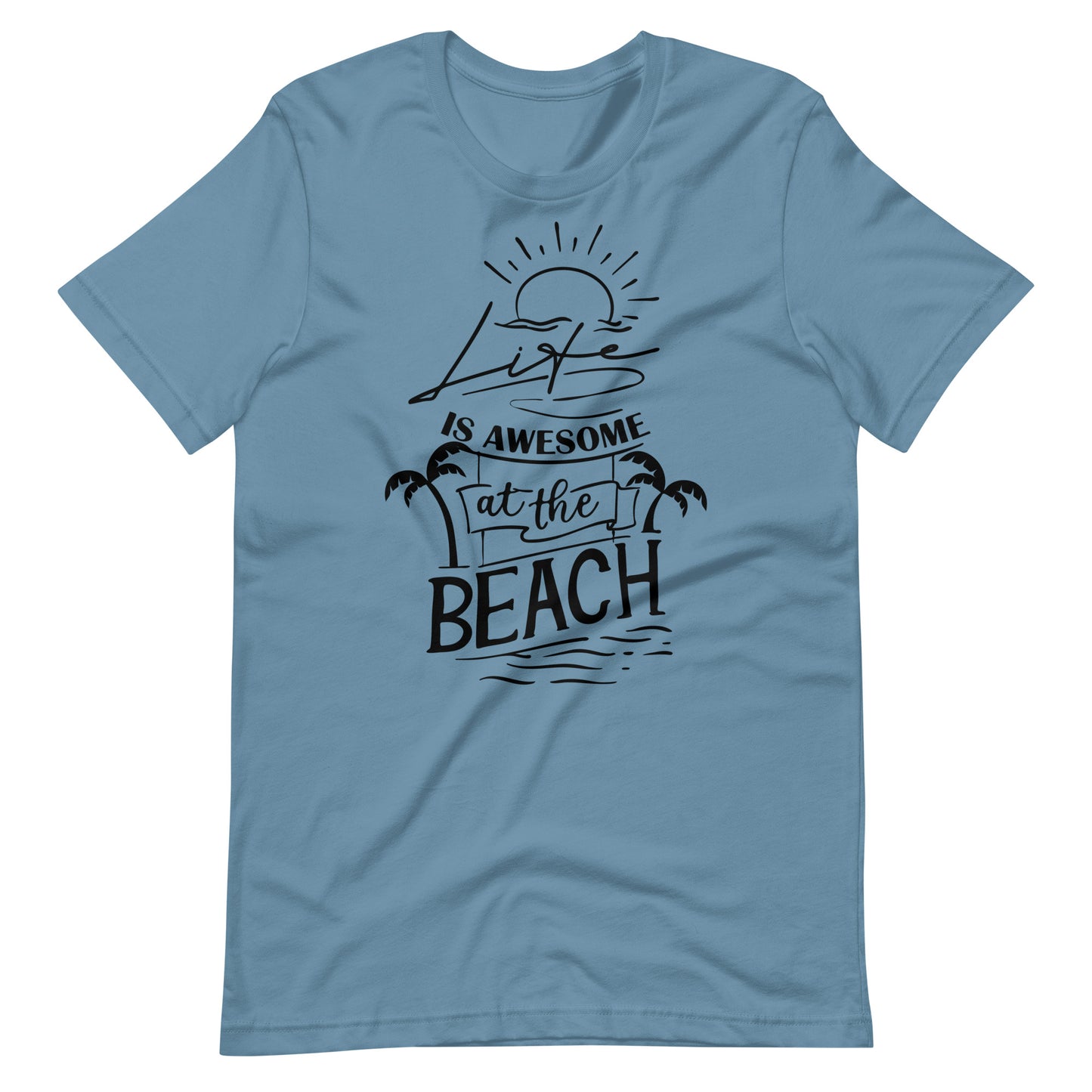 Printagon - Life Is Awesome At The Beach - Unisex T-shirt - Steel Blue / S