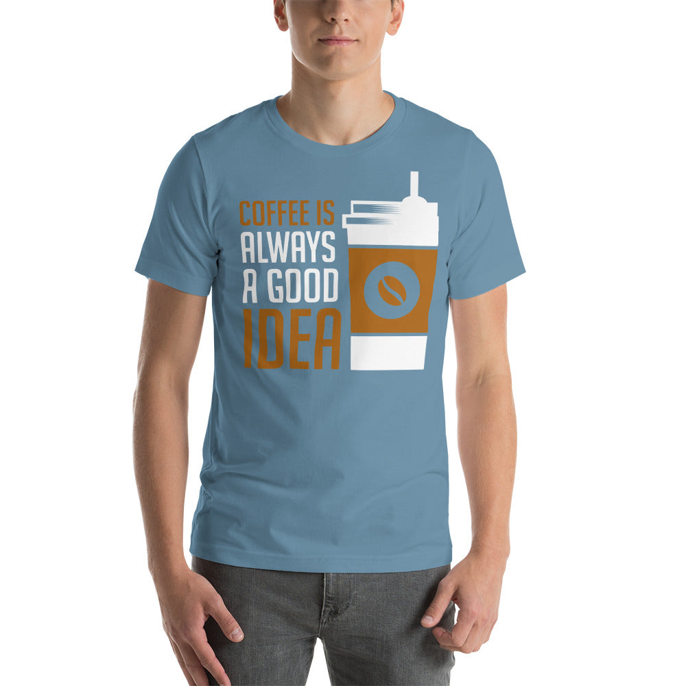 Printagon - Coffee Is Always A Good Idea - Unisex T-shirt -