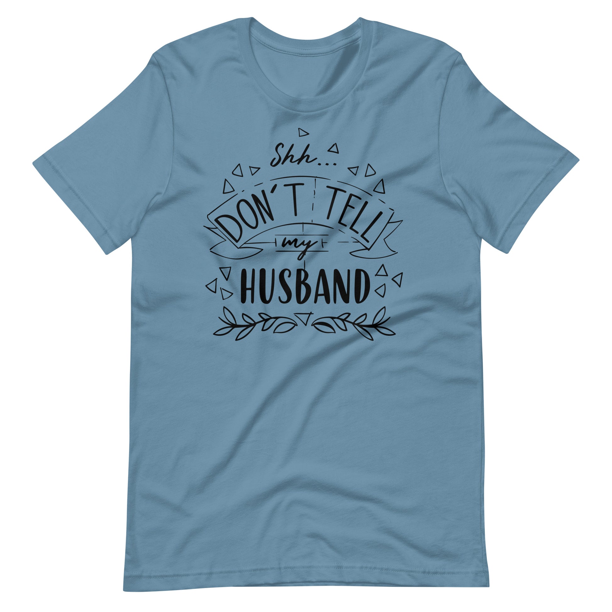 Shh Don't Tell My Husband - T-shirt - Steel Blue / S Printagon