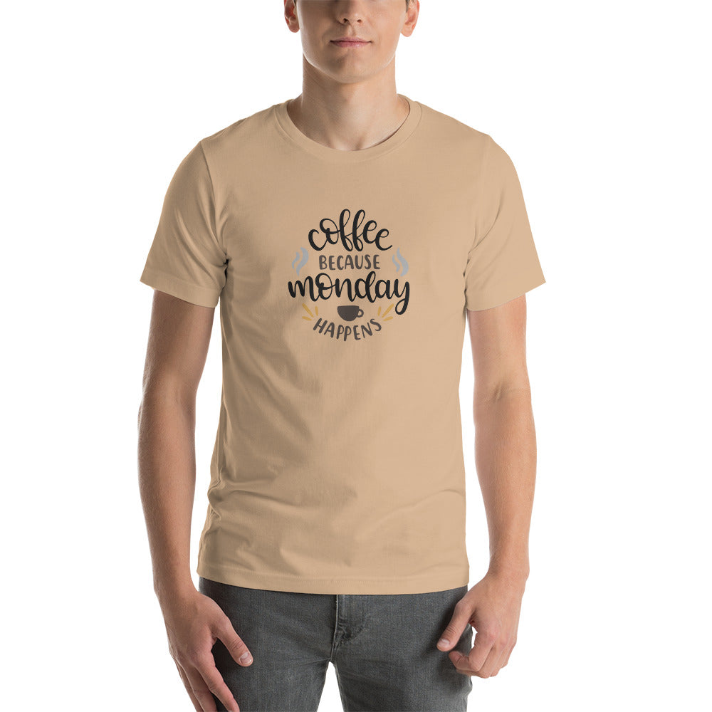 Printagon - Coffee Because Monday Happens - Unisex T-shirt -