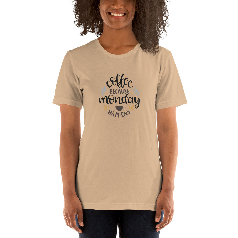 Printagon - Coffee Because Monday Happens - Unisex T-shirt -