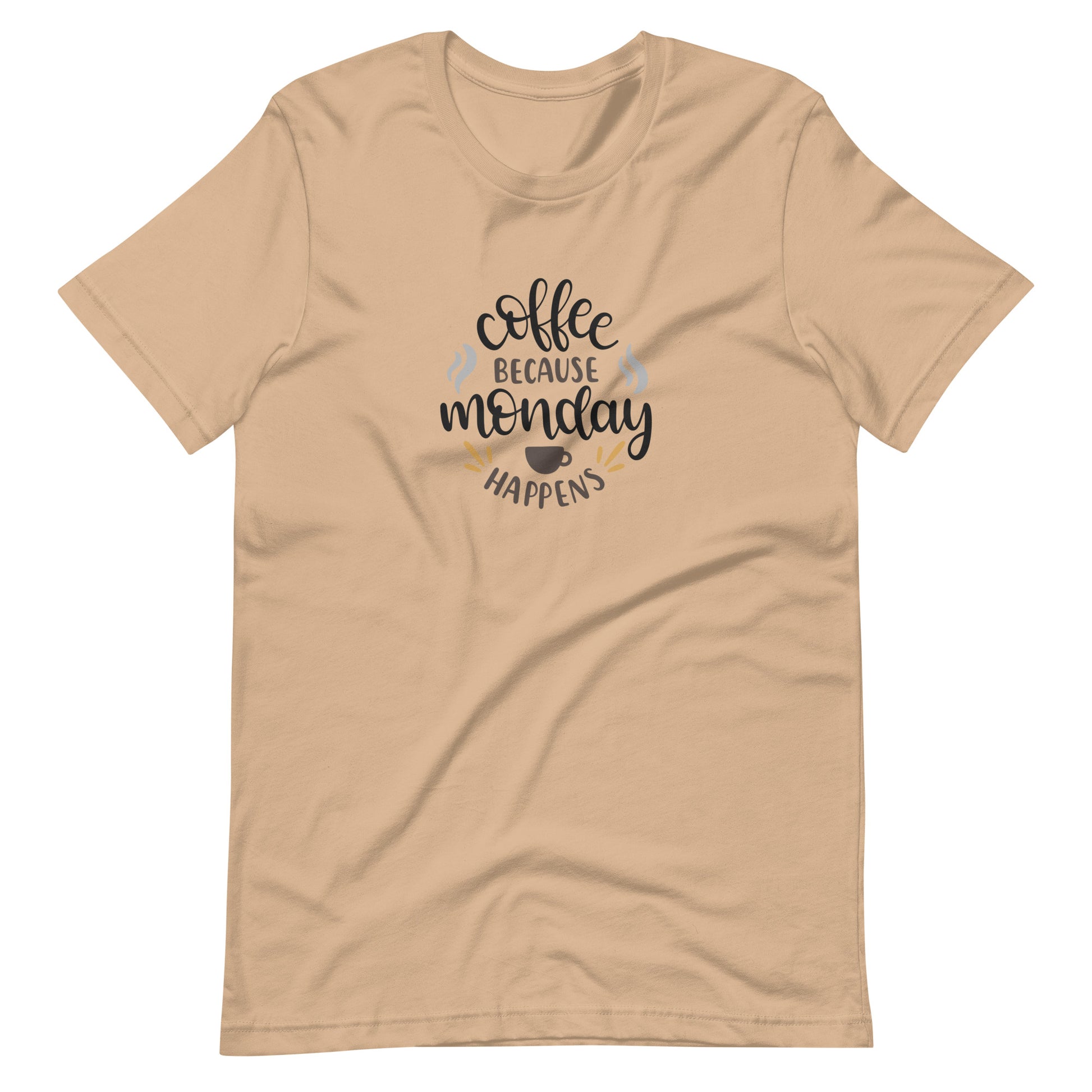 Printagon - Coffee Because Monday Happens - Unisex T-shirt - Tan / XS