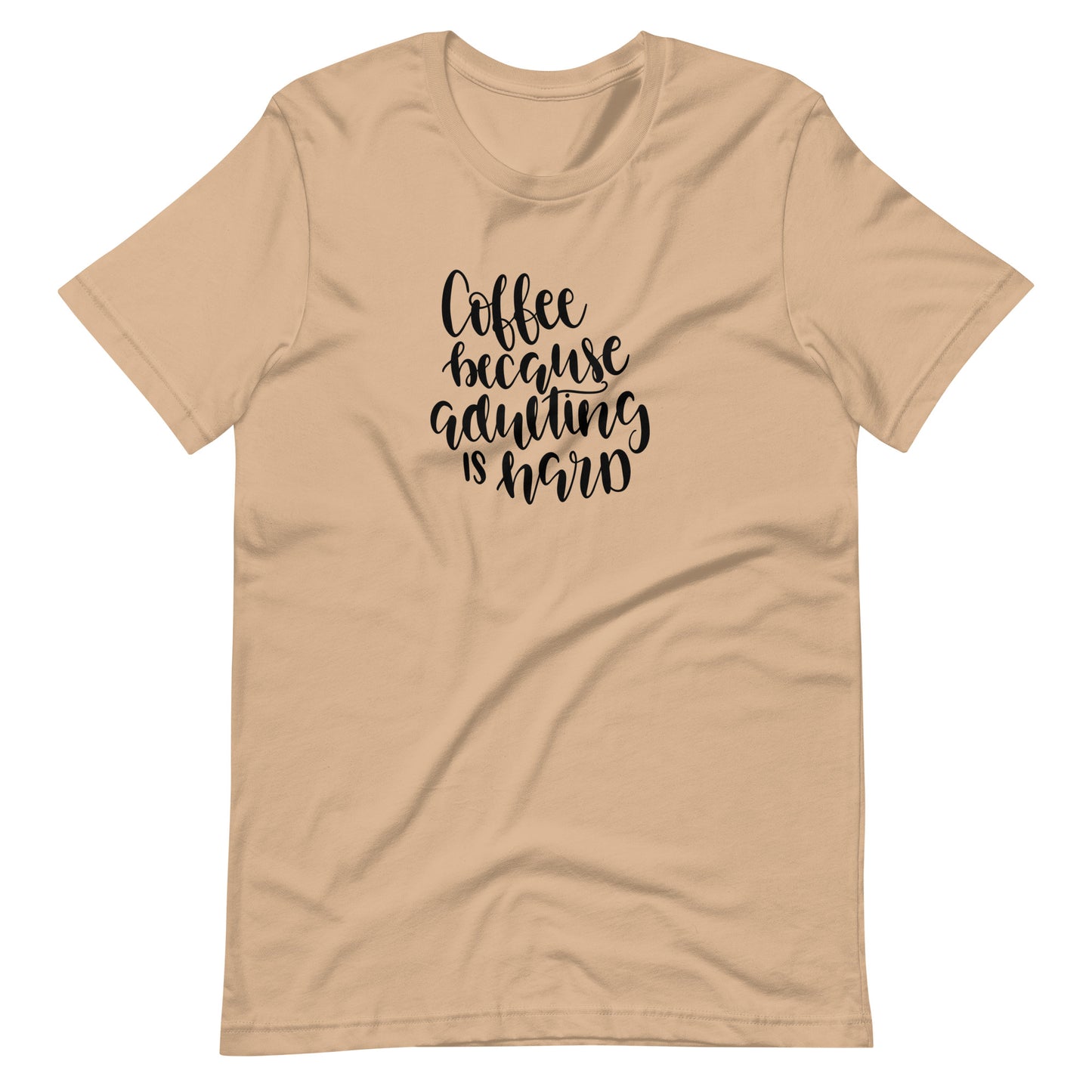 Printagon - Coffee Because Adulting Is Hard - Unisex T-shirt - Tan / XS