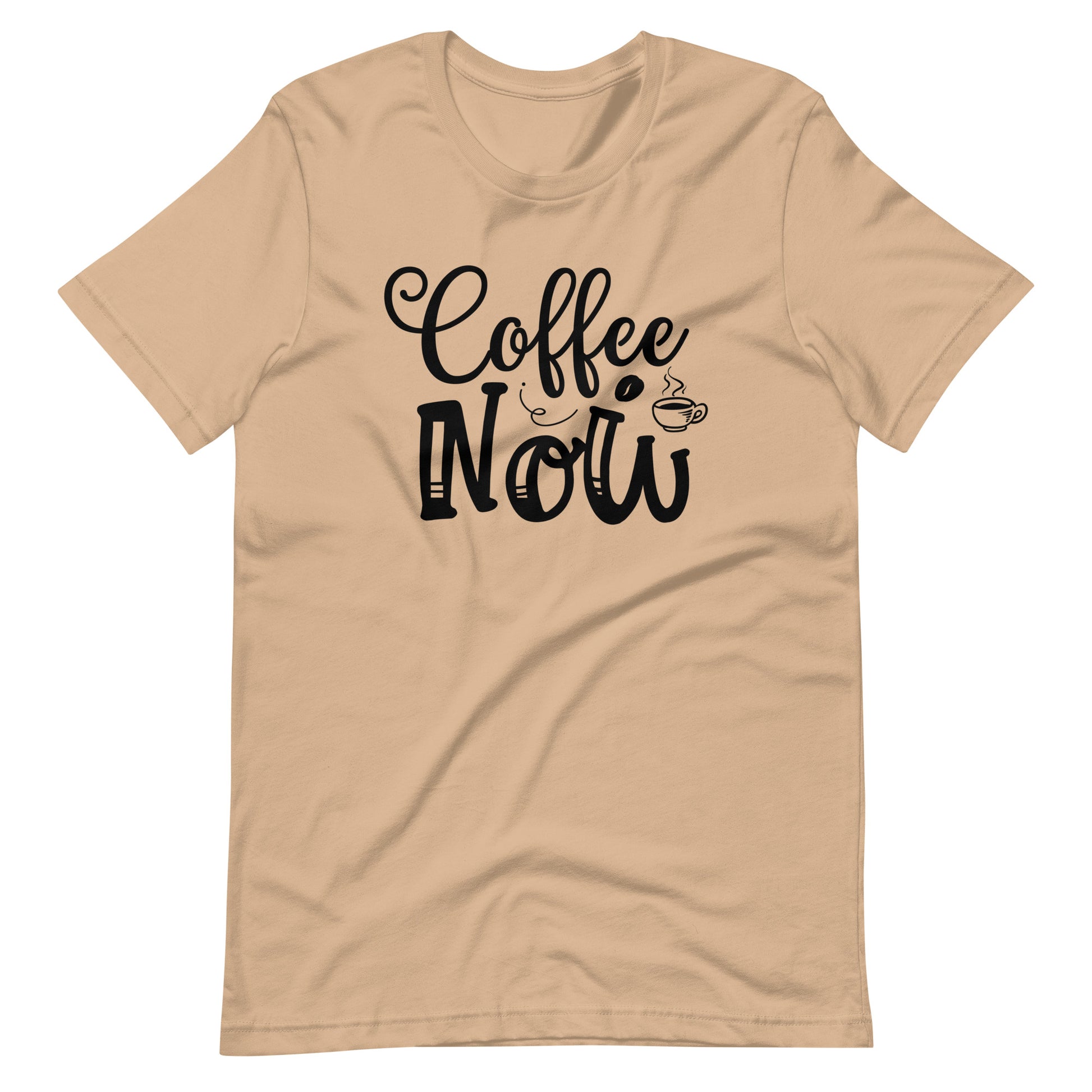 Printagon - Coffee Now - Unisex T-shirt - Tan / XS