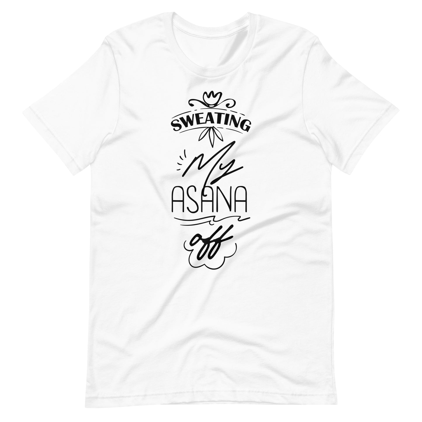 Sweating My Asana Off - Unisex T-shirt - White / XS Printagon