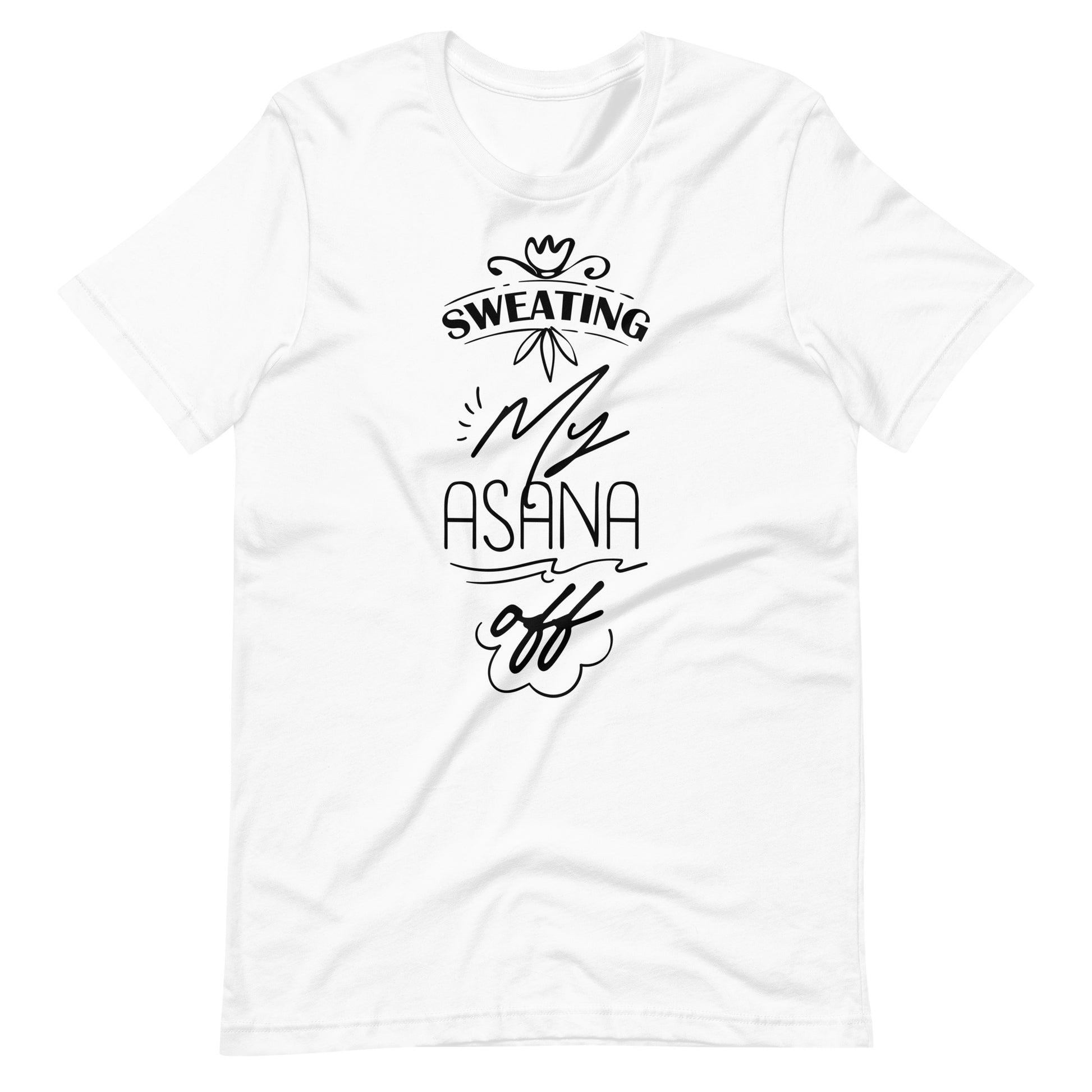 Sweating My Asana Off - Unisex T-shirt - White / XS Printagon