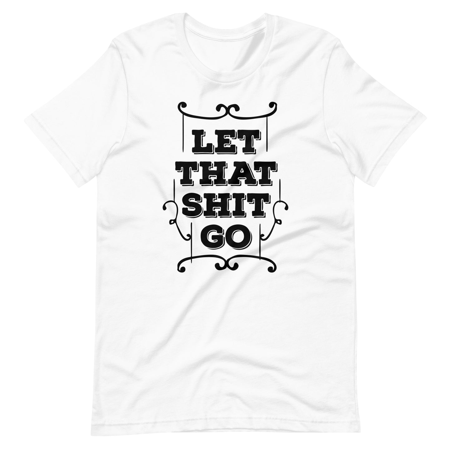 Printagon - Let That Shit Go - Unisex T-shirt - White / XS