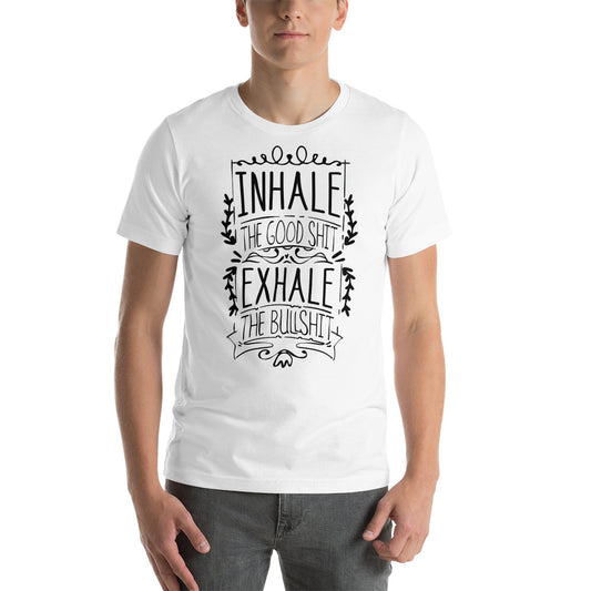 Printagon - Inhale The Good Shit - Unisex T-shirt -