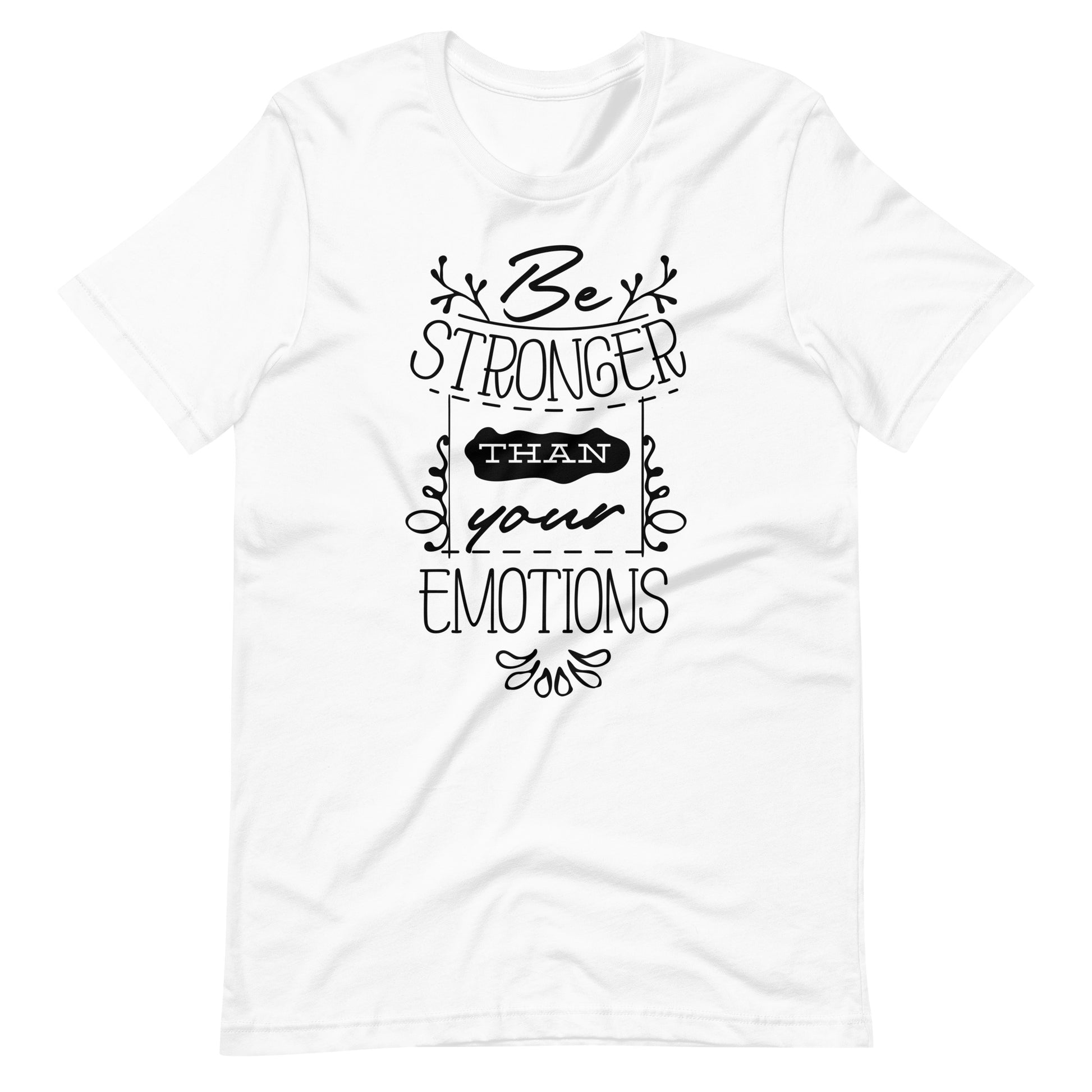 Stronger Than Your Emotions - Unisex T-shirt - White / XS Printagon