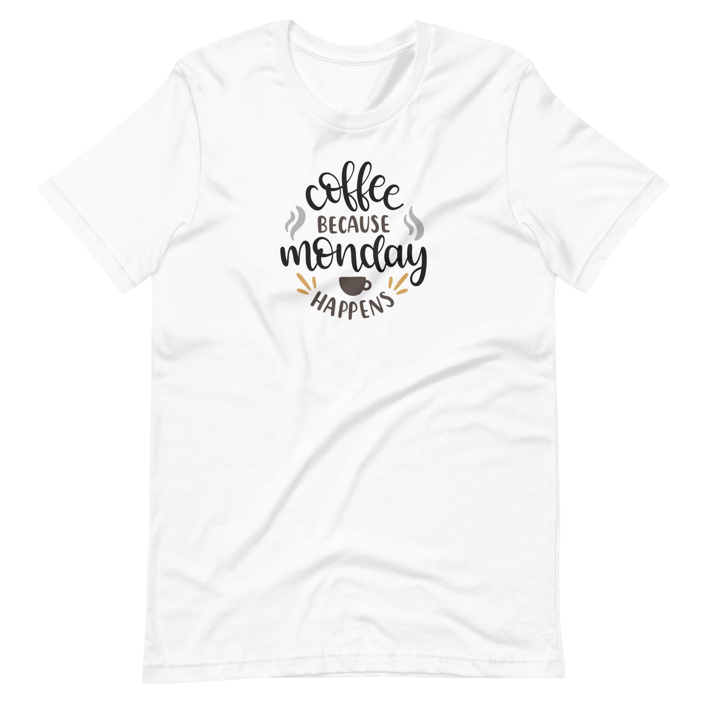 Printagon - Coffee Because Monday Happens - Unisex T-shirt - White / XS