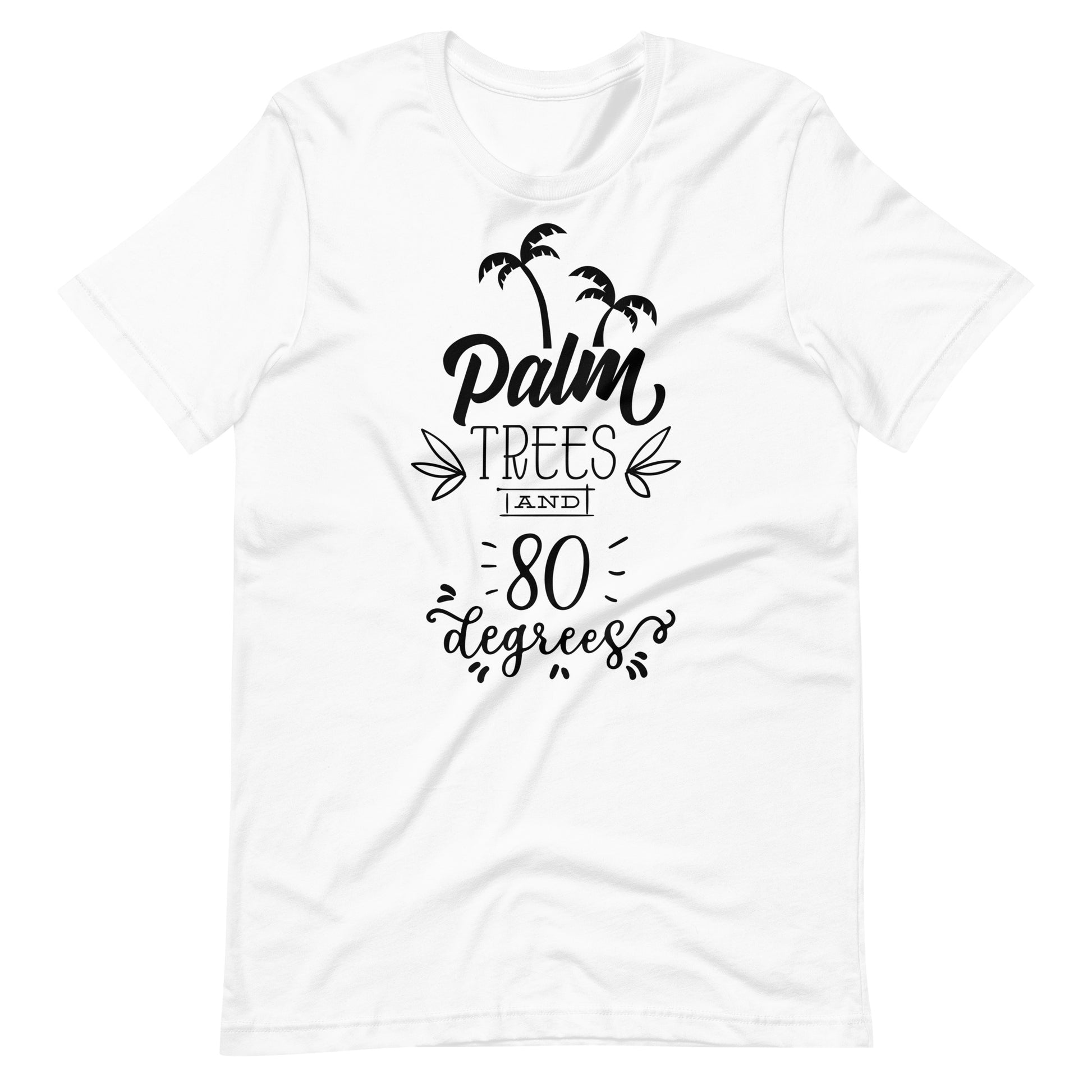 Palm Trees And 80 Degrees - Unisex T-shirt - White / XS Printagon