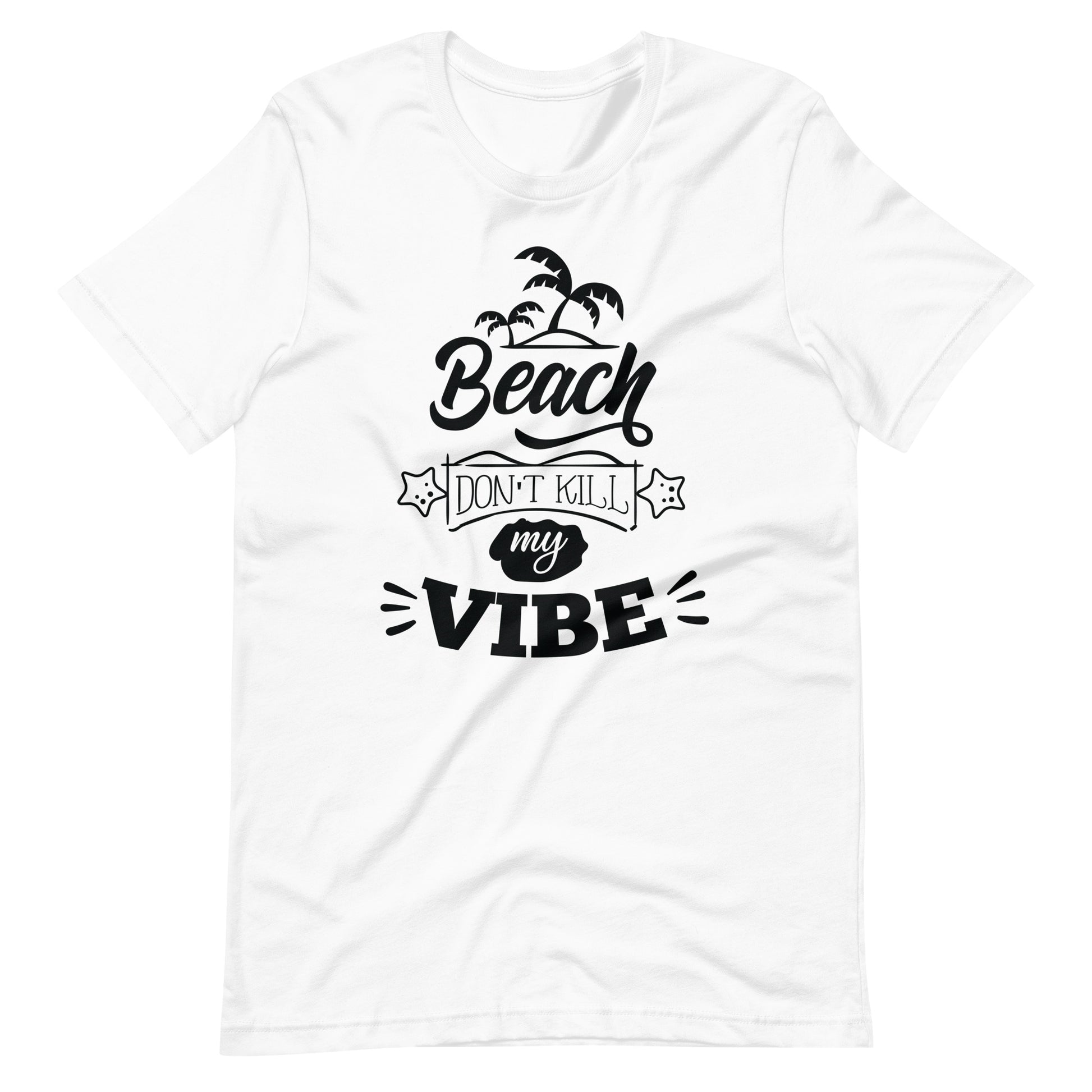 Printagon - Beach Don't Kill My Vibe - Unisex T-shirt - White / XS