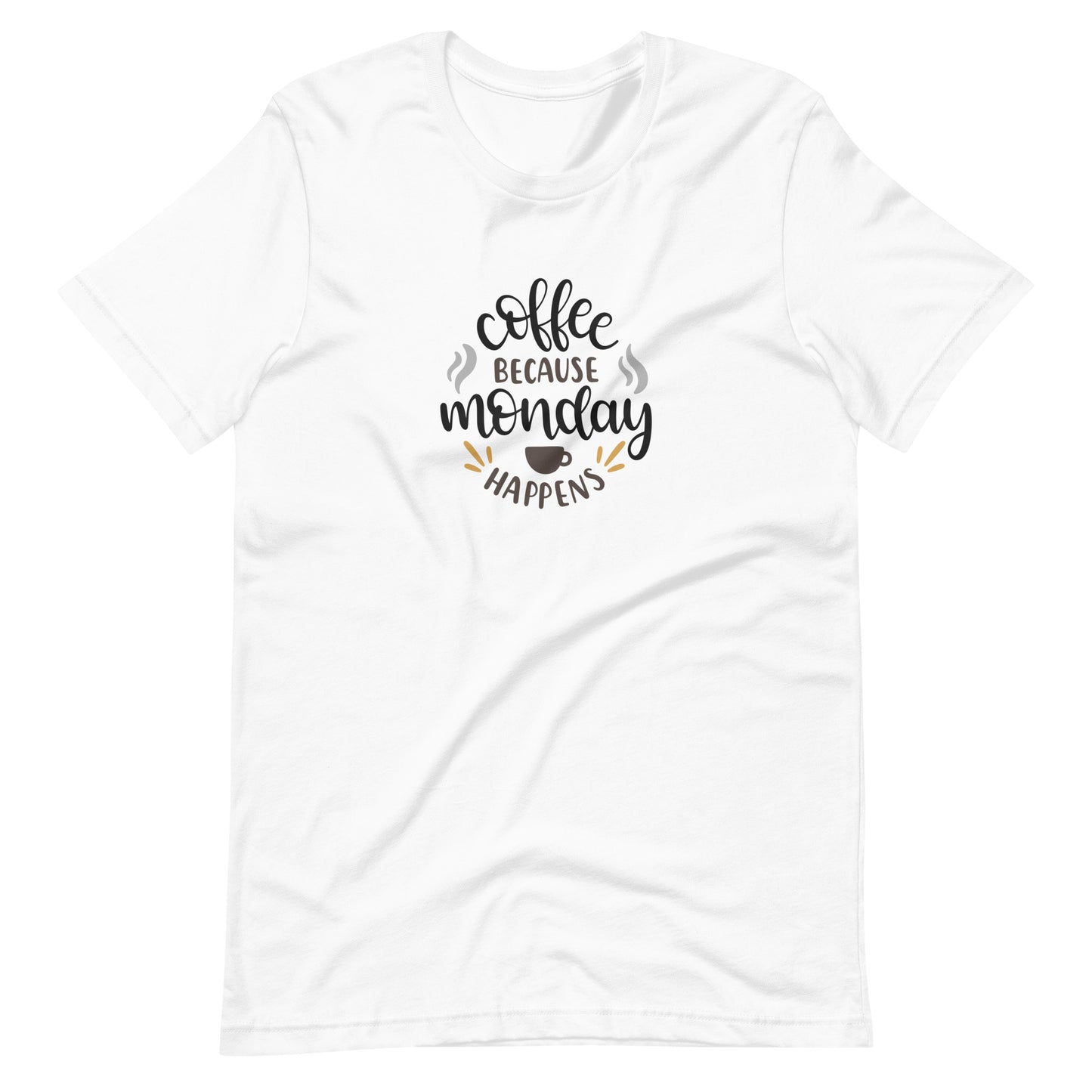 Printagon - Coffee Because Monday Happens - Unisex T-shirt - White / XS