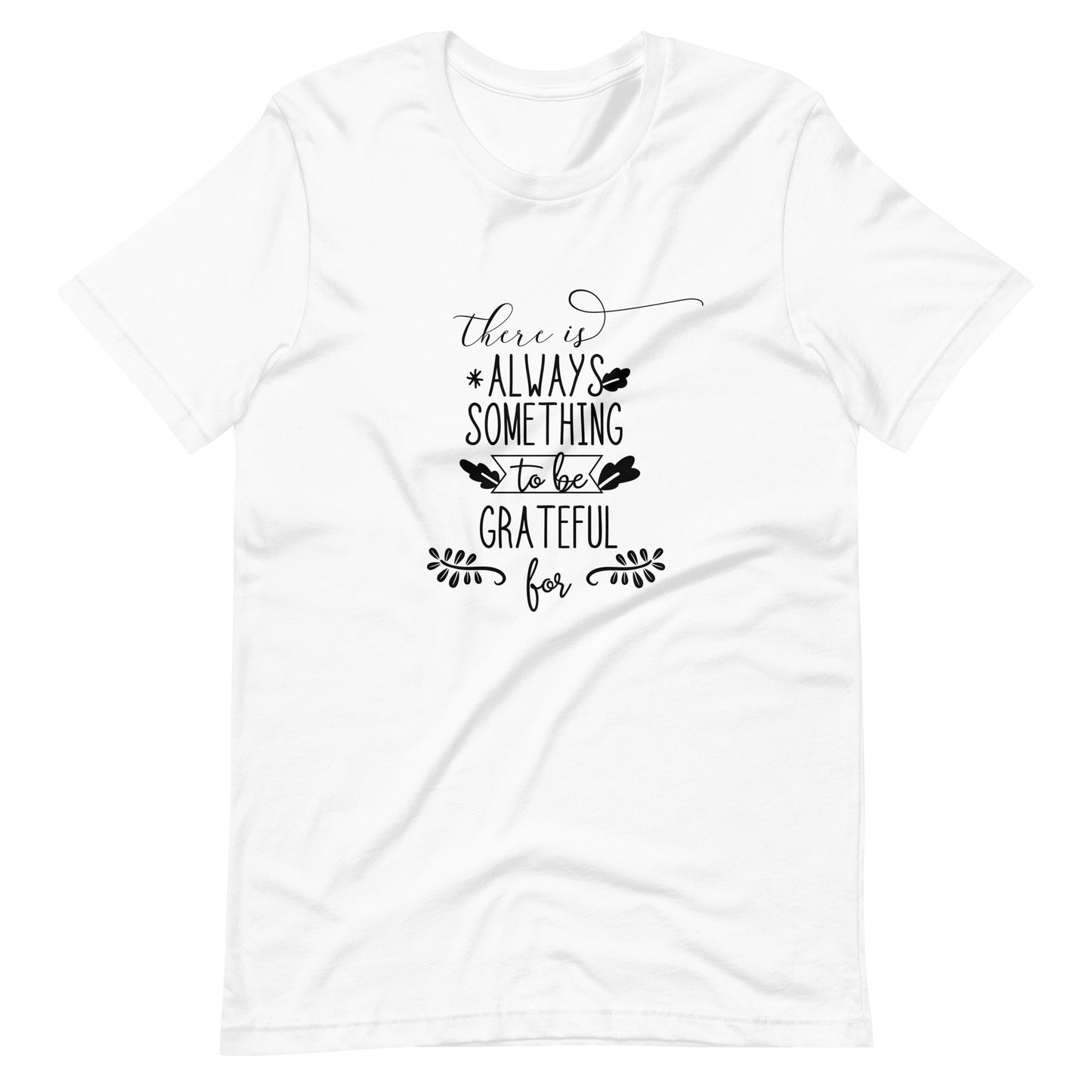 Printagon - There Is Always Something To Be Grateful 002 - Unisex T-shirt - White / XS