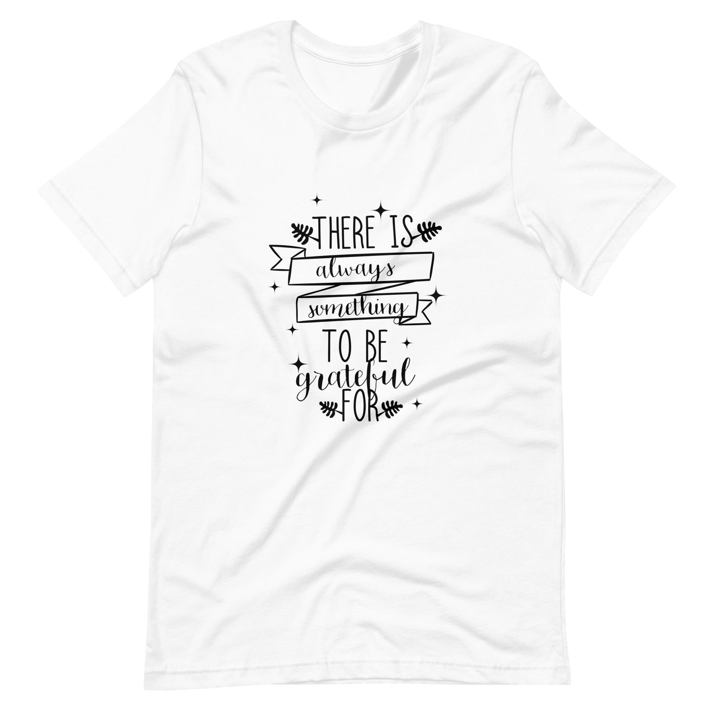 Printagon - There Is Always Something To Be Grateful For 003 - Unisex T-shirt - White / XS